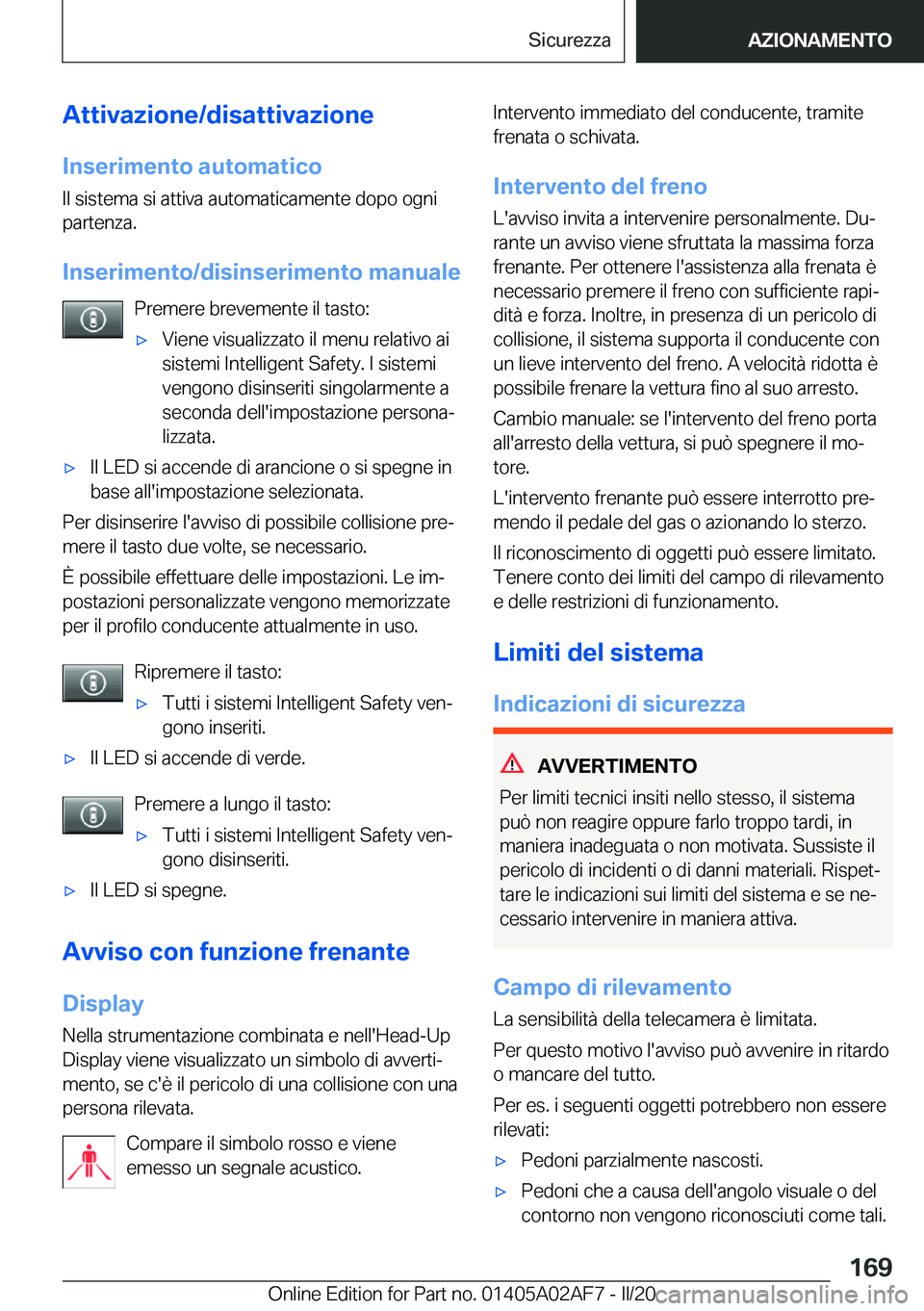 BMW X1 2020  Libretti Di Uso E manutenzione (in Italian) �A�t�t�i�v�a�z�i�o�n�e�/�d�i�s�a�t�t�i�v�a�z�i�o�n�e�I�n�s�e�r�i�m�e�n�t�o��a�u�t�o�m�a�t�i�c�o
�I�l��s�i�s�t�e�m�a��s�i��a�t�t�i�v�a��a�u�t�o�m�a�t�i�c�a�m�e�n�t�e��d�o�p�o��o�g�n�i
�p�a�r�t�e