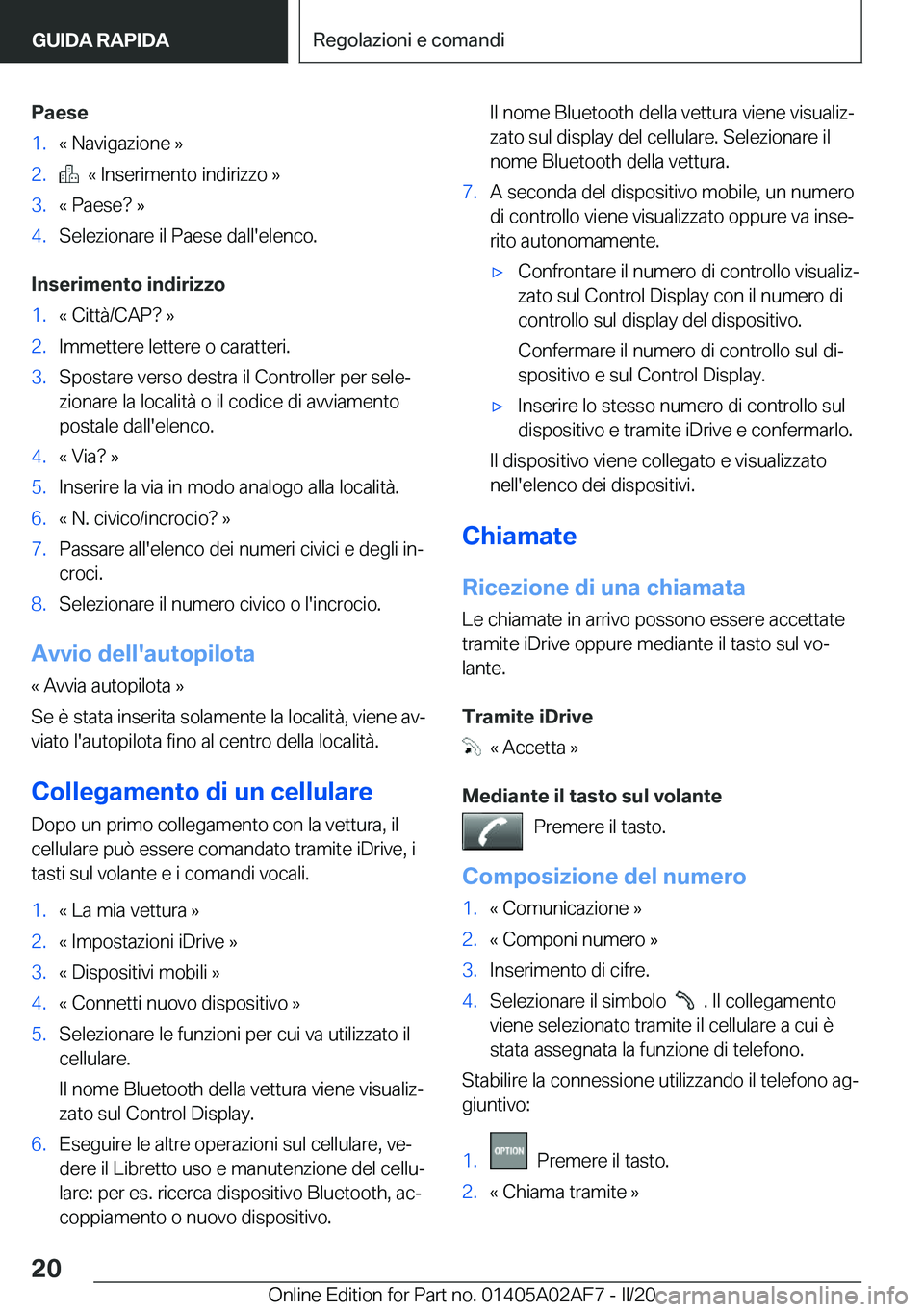 BMW X1 2020  Libretti Di Uso E manutenzione (in Italian) �P�a�e�s�e�1�.�«��N�a�v�i�g�a�z�i�o�n�e��{�2�.���«��I�n�s�e�r�i�m�e�n�t�o��i�n�d�i�r�i�z�z�o��{�3�.�«��P�a�e�s�e� ��{�4�.�S�e�l�e�z�i�o�n�a�r�e��i�l��P�a�e�s�e��d�a�l�l�'�e�l�e�n�c�