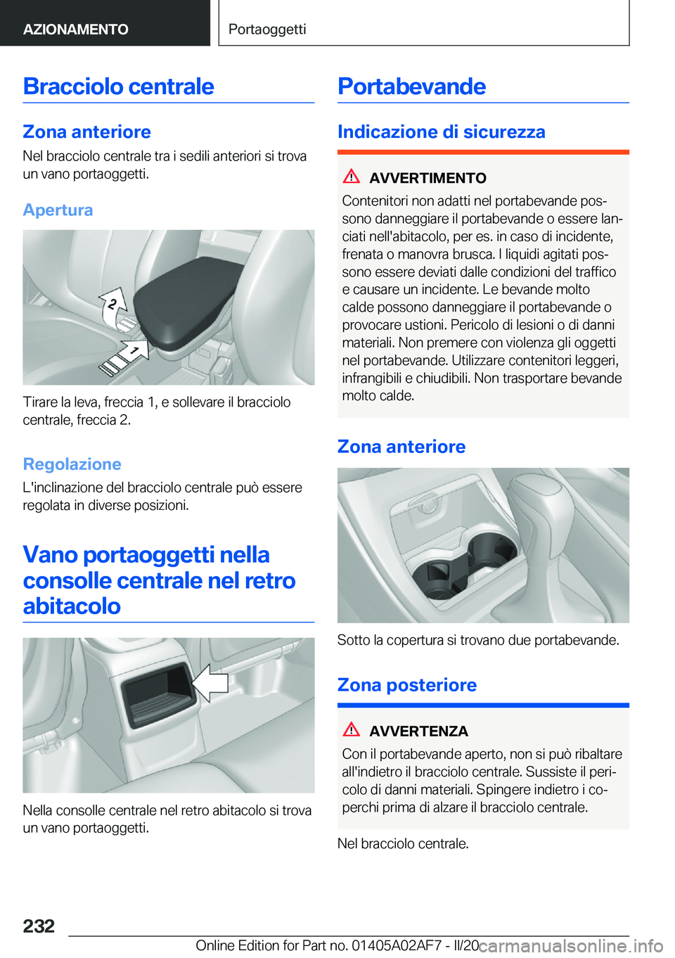 BMW X1 2020  Libretti Di Uso E manutenzione (in Italian) �B�r�a�c�c�i�o�l�o��c�e�n�t�r�a�l�e
�Z�o�n�a��a�n�t�e�r�i�o�r�e�N�e�l��b�r�a�c�c�i�o�l�o��c�e�n�t�r�a�l�e��t�r�a��i��s�e�d�i�l�i��a�n�t�e�r�i�o�r�i��s�i��t�r�o�v�a
�u�n��v�a�n�o��p�o�r�t�a