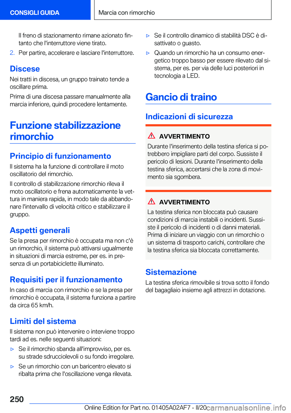 BMW X1 2020  Libretti Di Uso E manutenzione (in Italian) �I�l��f�r�e�n�o��d�i��s�t�a�z�i�o�n�a�m�e�n�t�o��r�i�m�a�n�e��a�z�i�o�n�a�t�o��f�i�nª�t�a�n�t�o��c�h�e��l�'�i�n�t�e�r�r�u�t�t�o�r�e��v�i�e�n�e��t�i�r�a�t�o�.�2�.�P�e�r��p�a�r�t�i�r�e�