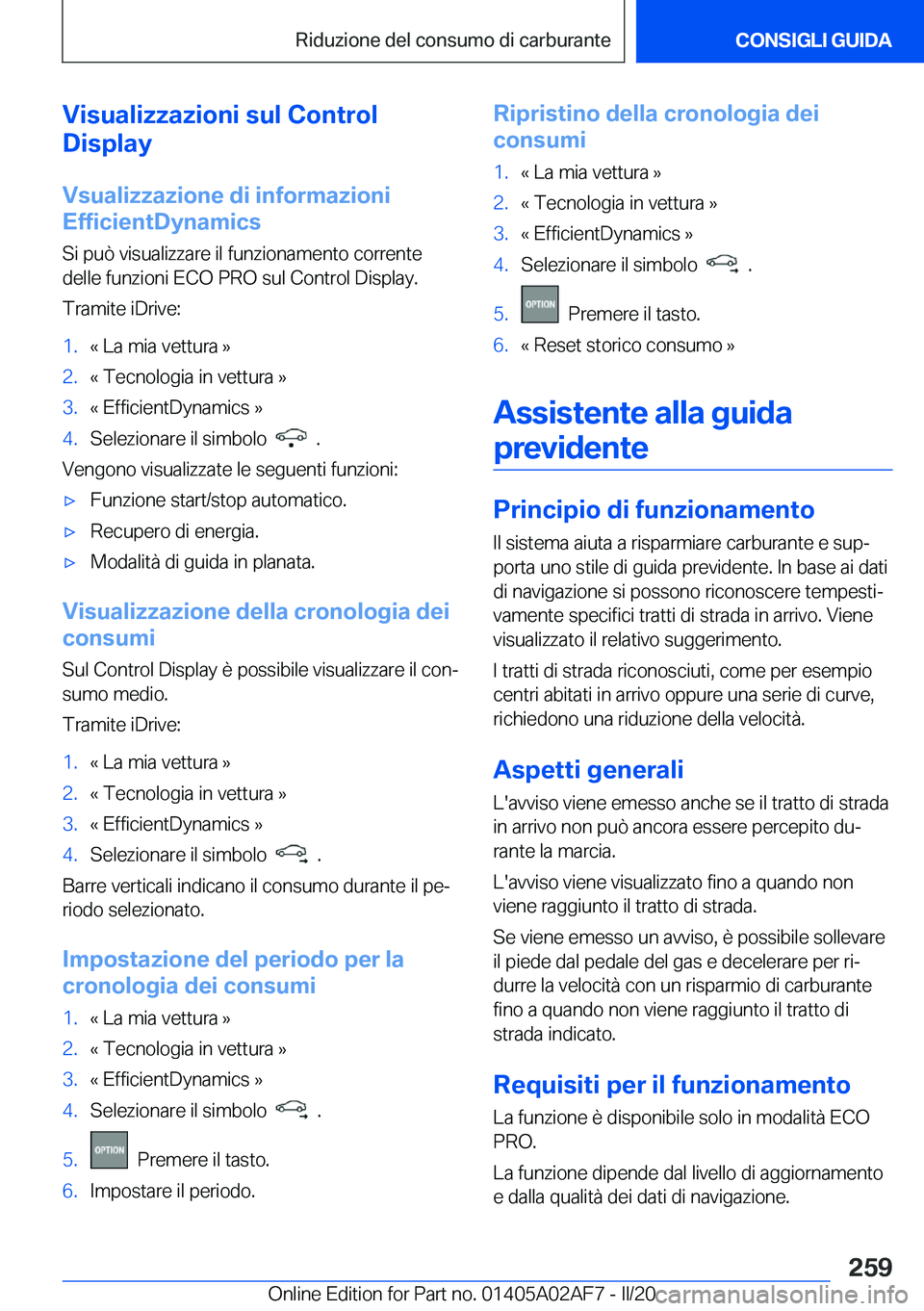 BMW X1 2020  Libretti Di Uso E manutenzione (in Italian) �V�i�s�u�a�l�i�z�z�a�z�i�o�n�i��s�u�l��C�o�n�t�r�o�l
�D�i�s�p�l�a�y
�V�s�u�a�l�i�z�z�a�z�i�o�n�e��d�i��i�n�f�o�r�m�a�z�i�o�n�i
�E�f�f�i�c�i�e�n�t�D�y�n�a�m�i�c�s
�S�i��p�u�