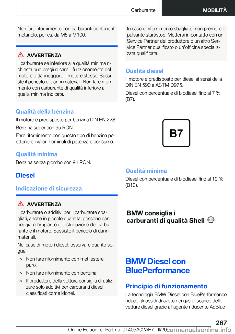 BMW X1 2020  Libretti Di Uso E manutenzione (in Italian) �N�o�n��f�a�r�e��r�i�f�o�r�n�i�m�e�n�t�o��c�o�n��c�a�r�b�u�r�a�n�t�i��c�o�n�t�e�n�e�n�t�i
�m�e�t�a�n�o�l�o�,��p�e�r��e�s�.��d�a��M�5��a��M�1�0�0�.
�A�V�V�E�R�T�E�N�Z�A
�I�l��c�a�r�b�u�r�a�