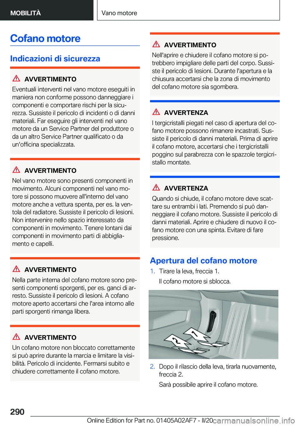 BMW X1 2020  Libretti Di Uso E manutenzione (in Italian) �C�o�f�a�n�o��m�o�t�o�r�e
�I�n�d�i�c�a�z�i�o�n�i��d�i��s�i�c�u�r�e�z�z�a
�A�V�V�E�R�T�I�M�E�N�T�O
�E�v�e�n�t�u�a�l�i��i�n�t�e�r�v�e�n�t�i��n�e�l��v�a�n�o��m�o�t�o�r�e��e�s�e�g�u�i�t�i��i�n
�m