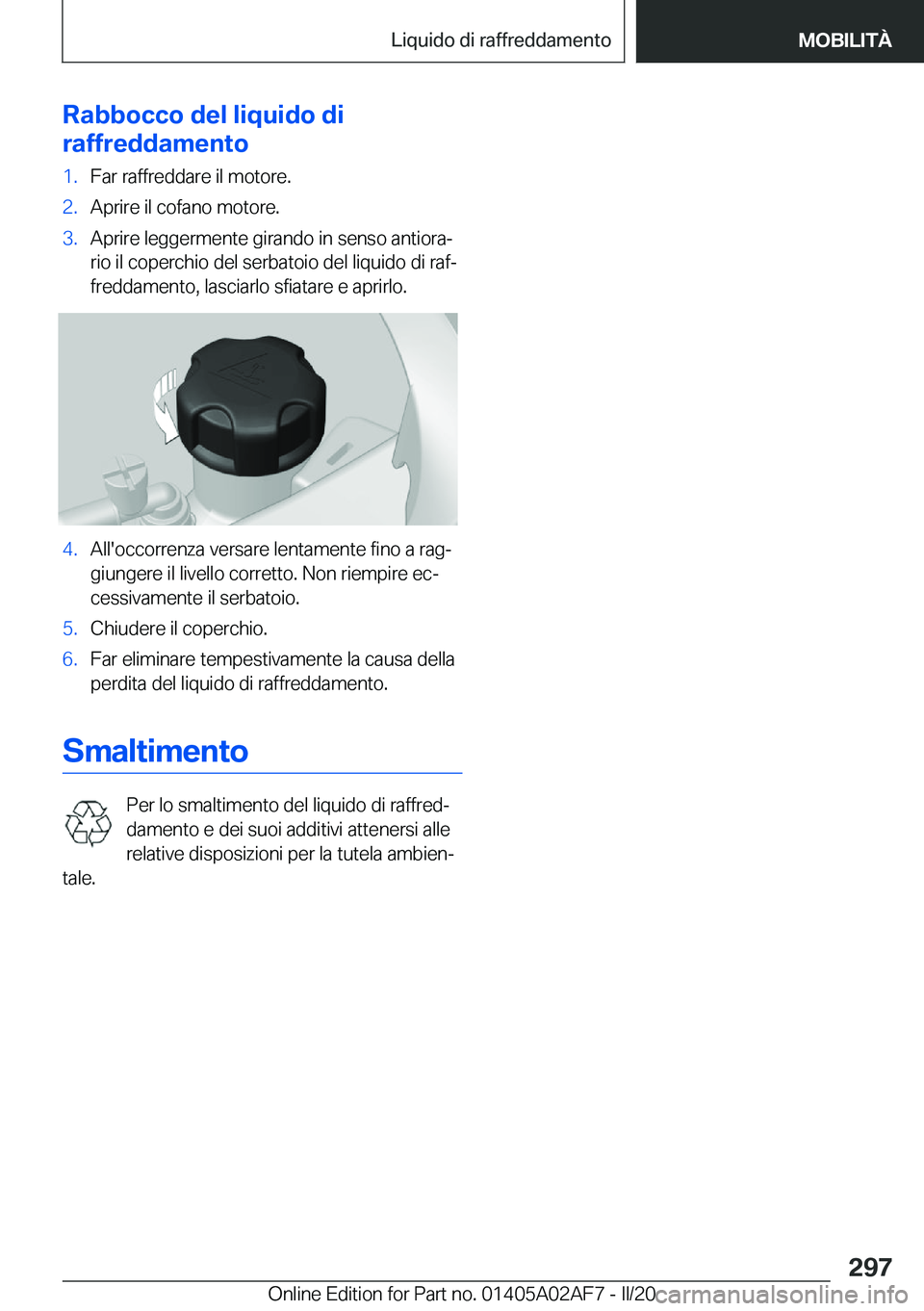 BMW X1 2020  Libretti Di Uso E manutenzione (in Italian) �R�a�b�b�o�c�c�o��d�e�l��l�i�q�u�i�d�o��d�i
�r�a�f�f�r�e�d�d�a�m�e�n�t�o�1�.�F�a�r��r�a�f�f�r�e�d�d�a�r�e��i�l��m�o�t�o�r�e�.�2�.�A�p�r�i�r�e��i�l��c�o�f�a�n�o��m�o�t�o�r�e�.�3�.�A�p�r�i�r�e�