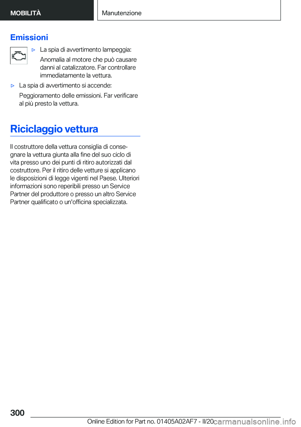 BMW X1 2020  Libretti Di Uso E manutenzione (in Italian) �E�m�i�s�s�i�o�n�i'x�L�a��s�p�i�a��d�i��a�v�v�e�r�t�i�m�e�n�t�o��l�a�m�p�e�g�g�i�a�:
�A�n�o�m�a�l�i�a��a�l��m�o�t�o�r�e��c�h�e��p�u�