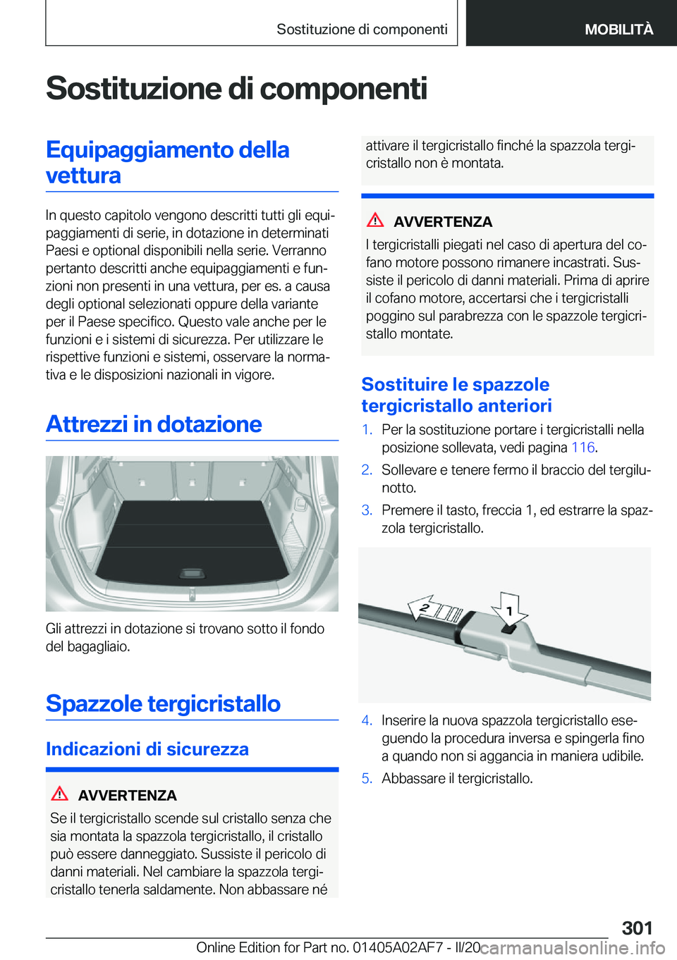 BMW X1 2020  Libretti Di Uso E manutenzione (in Italian) �S�o�s�t�i�t�u�z�i�o�n�e��d�i��c�o�m�p�o�n�e�n�t�i�E�q�u�i�p�a�g�g�i�a�m�e�n�t�o��d�e�l�l�a�v�e�t�t�u�r�a
�I�n��q�u�e�s�t�o��c�a�p�i�t�o�l�o��v�e�n�g�o�n�o��d�e�s�c�r�i�t�t�i��t�u�t�t�i��g�l�