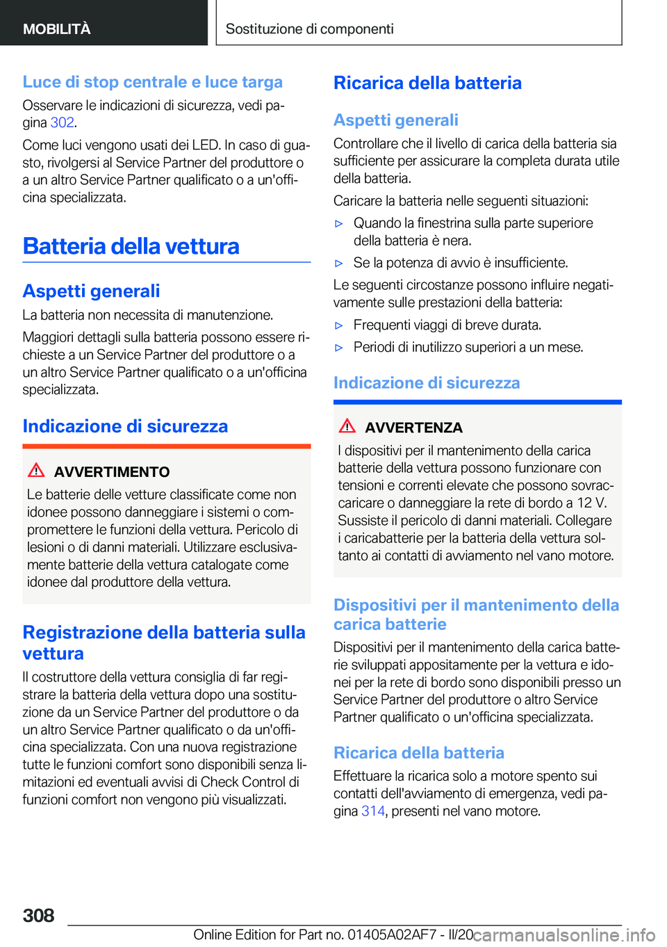 BMW X1 2020  Libretti Di Uso E manutenzione (in Italian) �L�u�c�e��d�i��s�t�o�p��c�e�n�t�r�a�l�e��e��l�u�c�e��t�a�r�g�a�O�s�s�e�r�v�a�r�e��l�e��i�n�d�i�c�a�z�i�o�n�i��d�i��s�i�c�u�r�e�z�z�a�,��v�e�d�i��p�aª�g�i�n�a� �3�0�2�.
�C�o�m�e��l�u�c�