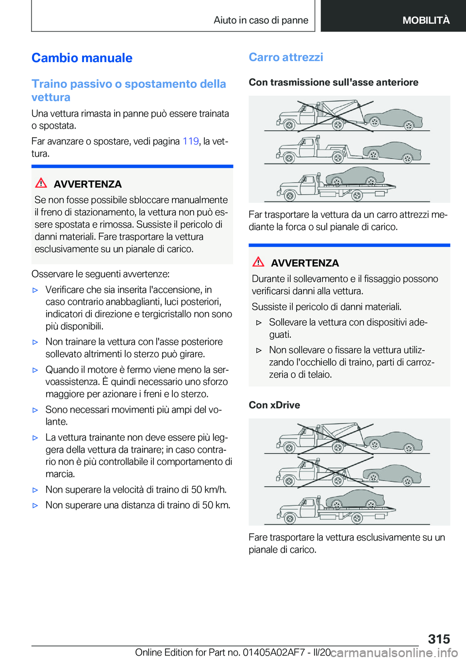 BMW X1 2020  Libretti Di Uso E manutenzione (in Italian) �C�a�m�b�i�o��m�a�n�u�a�l�e
�T�r�a�i�n�o��p�a�s�s�i�v�o��o��s�p�o�s�t�a�m�e�n�t�o��d�e�l�l�a
�v�e�t�t�u�r�a
�U�n�a��v�e�t�t�u�r�a��r�i�m�a�s�t�a��i�n��p�a�n�n�e��p�u�