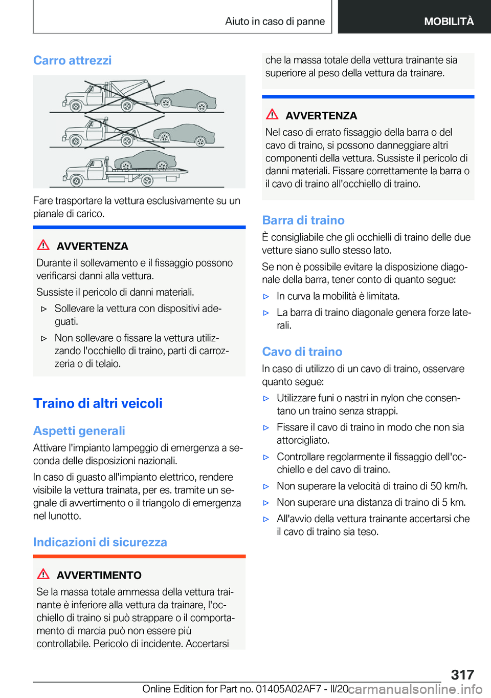 BMW X1 2020  Libretti Di Uso E manutenzione (in Italian) �C�a�r�r�o��a�t�t�r�e�z�z�i
�F�a�r�e��t�r�a�s�p�o�r�t�a�r�e��l�a��v�e�t�t�u�r�a��e�s�c�l�u�s�i�v�a�m�e�n�t�e��s�u��u�n
�p�i�a�n�a�l�e��d�i��c�a�r�i�c�o�.
�A�V�V�E�R�T�E�N�Z�A
�D�u�r�a�n�t�e�