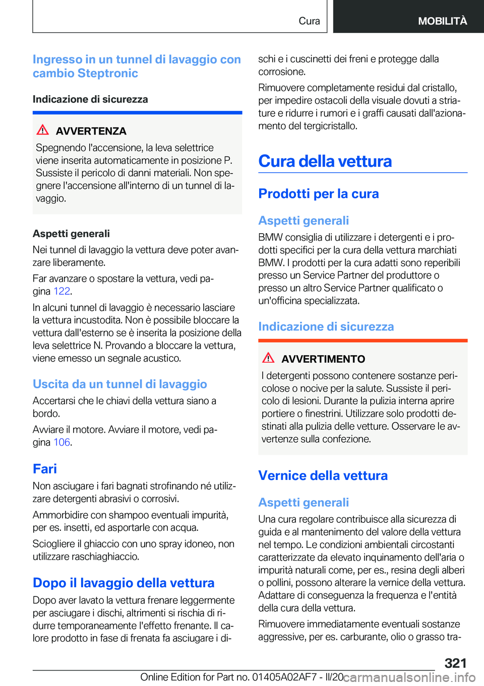 BMW X1 2020  Libretti Di Uso E manutenzione (in Italian) �I�n�g�r�e�s�s�o��i�n��u�n��t�u�n�n�e�l��d�i��l�a�v�a�g�g�i�o��c�o�n
�c�a�m�b�i�o��S�t�e�p�t�r�o�n�i�c
�I�n�d�i�c�a�z�i�o�n�e��d�i��s�i�c�u�r�e�z�z�a
�A�V�V�E�R�T�E�N�Z�A
�S�p�e�g�n�e�n�d�o�