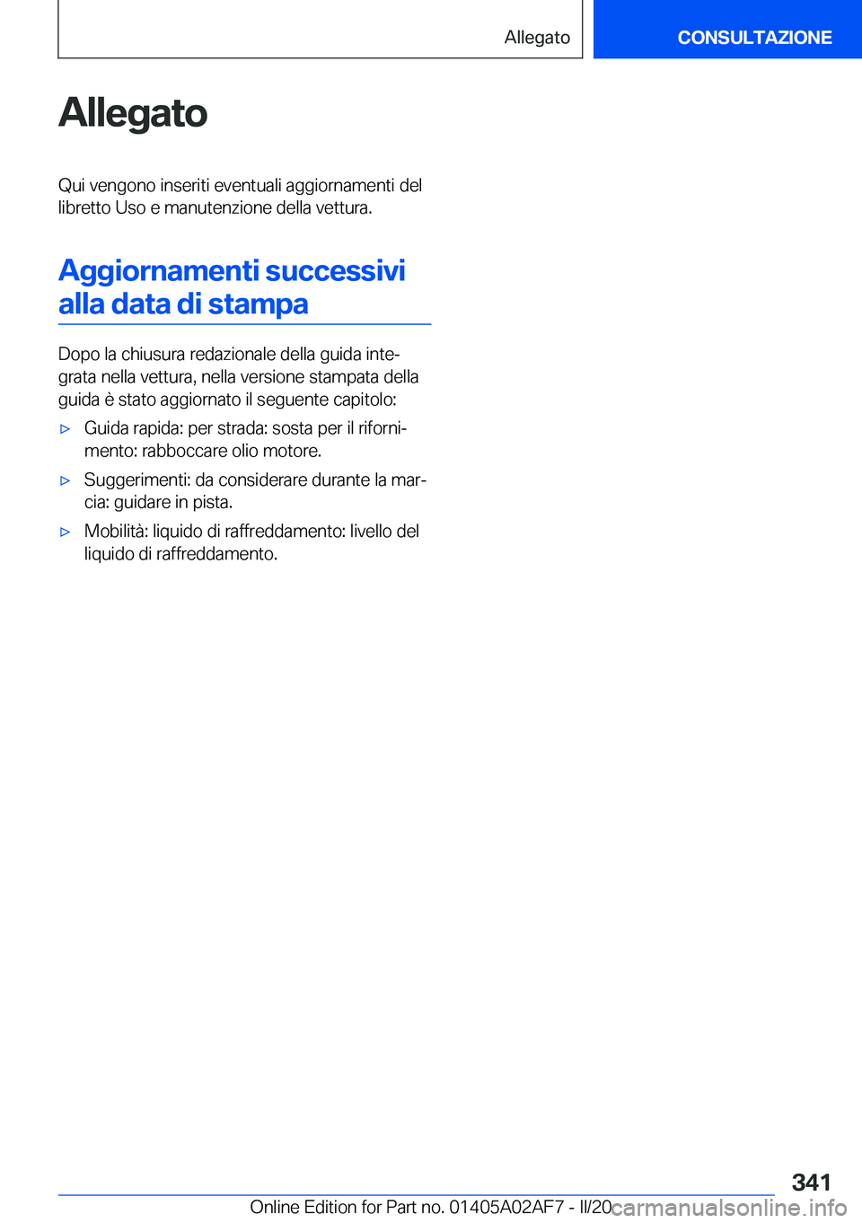 BMW X1 2020  Libretti Di Uso E manutenzione (in Italian) �A�l�l�e�g�a�t�o�Q�u�i��v�e�n�g�o�n�o��i�n�s�e�r�i�t�i��e�v�e�n�t�u�a�l�i��a�g�g�i�o�r�n�a�m�e�n�t�i��d�e�l
�l�i�b�r�e�t�t�o��U�s�o��e��m�a�n�u�t�e�n�z�i�o�n�e��d�e�l�l�a��v�e�t�t�u�r�a�.
�A