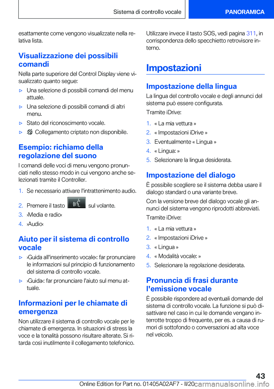 BMW X1 2020  Libretti Di Uso E manutenzione (in Italian) �e�s�a�t�t�a�m�e�n�t�e��c�o�m�e��v�e�n�g�o�n�o��v�i�s�u�a�l�i�z�z�a�t�e��n�e�l�l�a��r�eª
�l�a�t�i�v�a��l�i�s�t�a�.
�V�i�s�u�a�l�i�z�z�a�z�i�o�n�e��d�e�i��p�o�s�s�i�b�i�l�i
�c�o�m�a�n�d�i
�N�