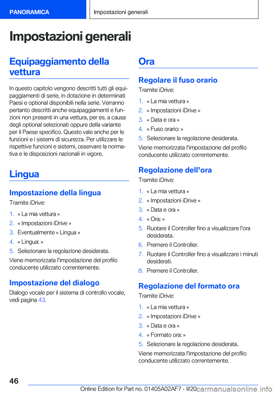 BMW X1 2020  Libretti Di Uso E manutenzione (in Italian) �I�m�p�o�s�t�a�z�i�o�n�i��g�e�n�e�r�a�l�i�E�q�u�i�p�a�g�g�i�a�m�e�n�t�o��d�e�l�l�a�v�e�t�t�u�r�a
�I�n��q�u�e�s�t�o��c�a�p�i�t�o�l�o��v�e�n�g�o�n�o��d�e�s�c�r�i�t�t�i��t�u�t�t�i��g�l�i��e�q�u�