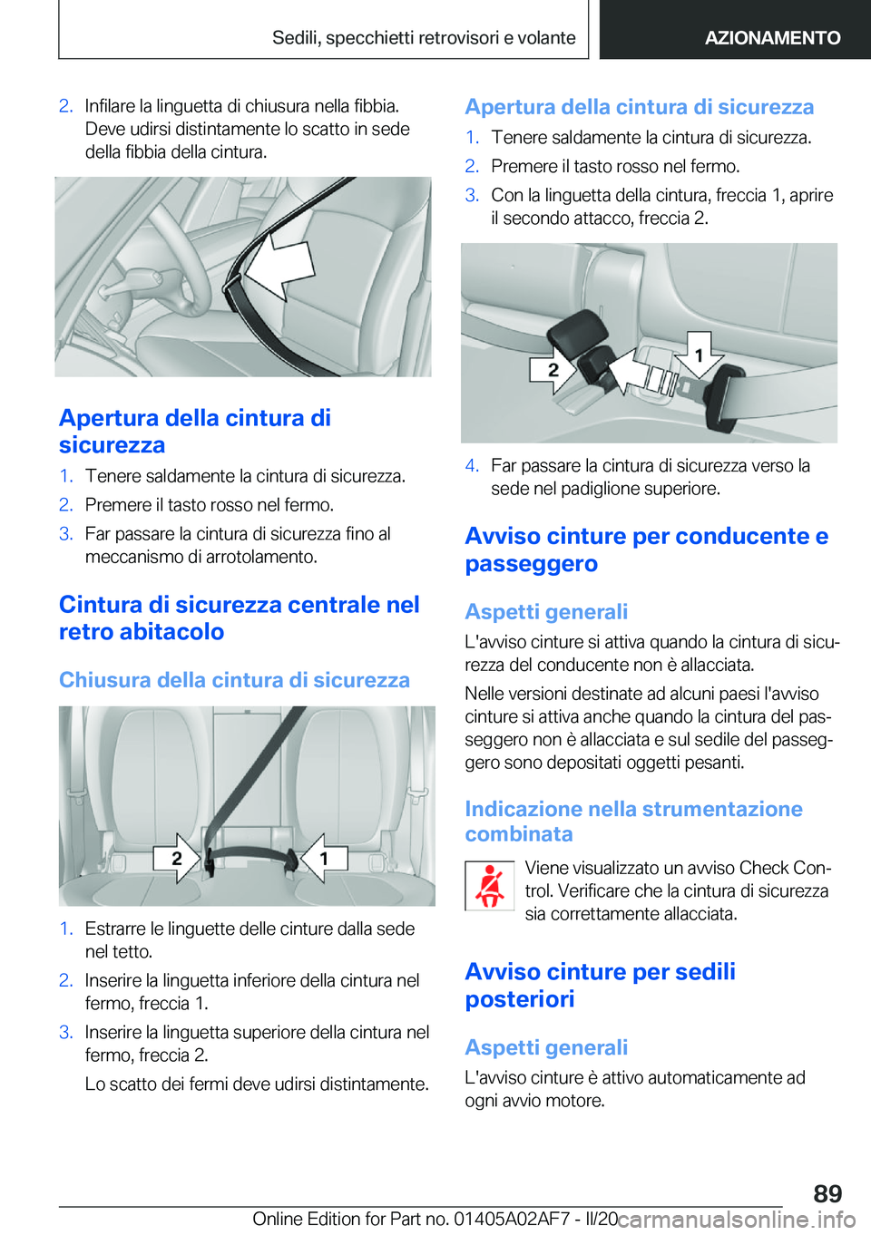 BMW X1 2020  Libretti Di Uso E manutenzione (in Italian) �2�.�I�n�f�i�l�a�r�e��l�a��l�i�n�g�u�e�t�t�a��d�i��c�h�i�u�s�u�r�a��n�e�l�l�a��f�i�b�b�i�a�.
�D�e�v�e��u�d�i�r�s�i��d�i�s�t�i�n�t�a�m�e�n�t�e��l�o��s�c�a�t�t�o��i�n��s�e�d�e
�d�e�l�l�a��f