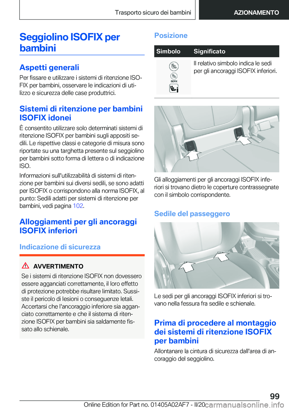 BMW X1 2020  Libretti Di Uso E manutenzione (in Italian) �S�e�g�g�i�o�l�i�n�o��I�S�O�F�I�X��p�e�r�b�a�m�b�i�n�i
�A�s�p�e�t�t�i��g�e�n�e�r�a�l�i
�P�e�r��f�i�s�s�a�r�e��e��u�t�i�l�i�z�z�a�r�e��i��s�i�s�t�e�m�i��d�i��r�i�t�e�n�z�i�o�n�e��I�S�Oª �F