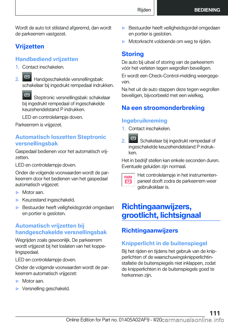 BMW X1 2020  Instructieboekjes (in Dutch) �W�o�r�d�t��d�e��a�u�t�o��t�o�t��s�t�i�l�s�t�a�n�d��a�f�g�e�r�e�m�d�,��d�a�n��w�o�r�d�t�d�e��p�a�r�k�e�e�r�r�e�m��v�a�s�t�g�e�z�e�t�.
�V�r�i�j�z�e�t�t�e�n
�H�a�n�d�b�e�d�i�e�n�d��v�r�i�j�z�e