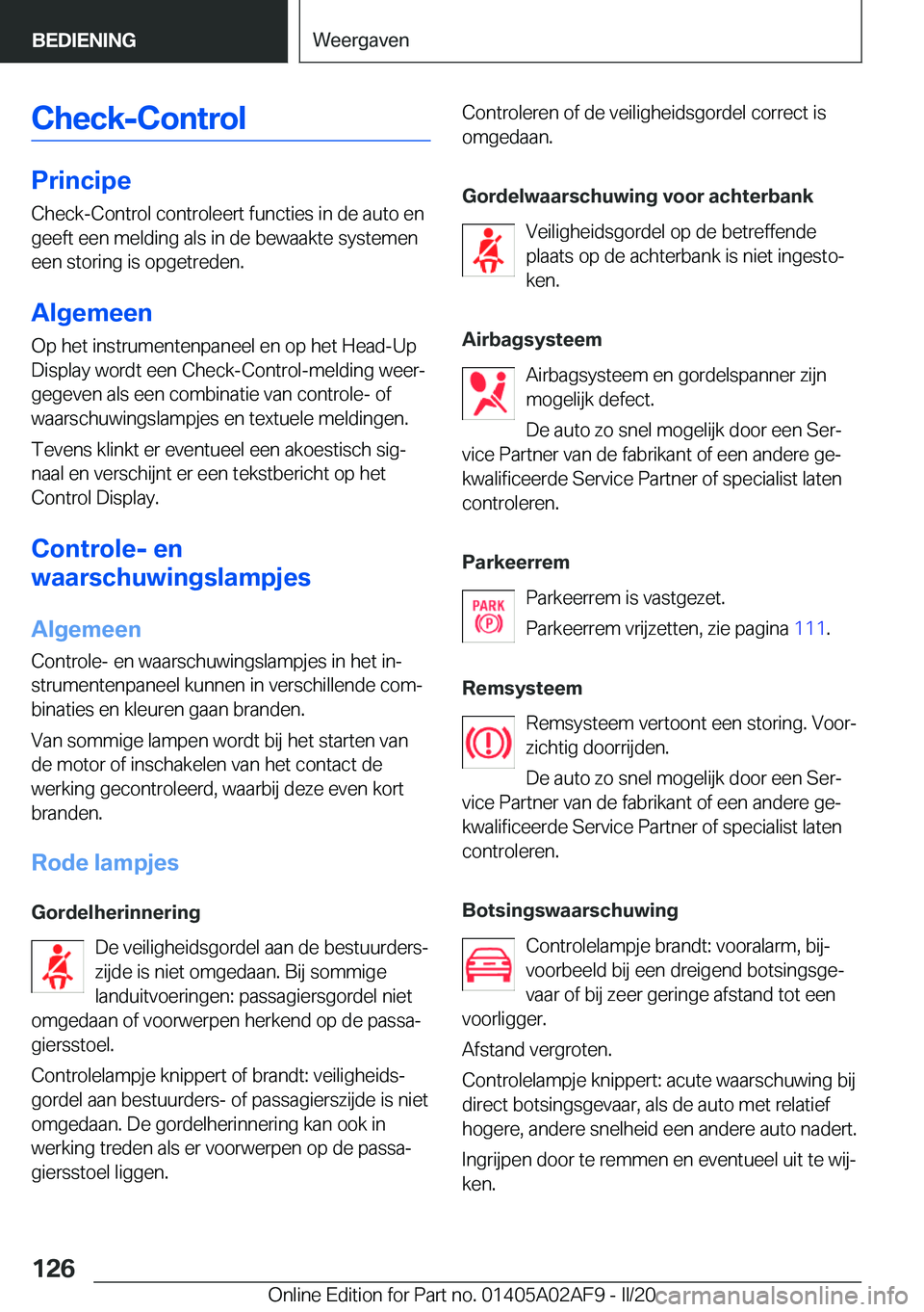 BMW X1 2020  Instructieboekjes (in Dutch) �C�h�e�c�k�-�C�o�n�t�r�o�l
�P�r�i�n�c�i�p�e�C�h�e�c�k�-�C�o�n�t�r�o�l��c�o�n�t�r�o�l�e�e�r�t��f�u�n�c�t�i�e�s��i�n��d�e��a�u�t�o��e�n�g�e�e�f�t��e�e�n��m�e�l�d�i�n�g��a�l�s��i�n��d�e��b�e�