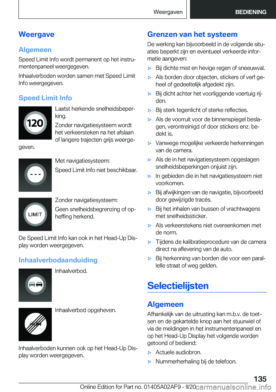 BMW X1 2020  Instructieboekjes (in Dutch) �W�e�e�r�g�a�v�e�A�l�g�e�m�e�e�n
�S�p�e�e�d��L�i�m�i�t��I�n�f�o��w�o�r�d�t��p�e�r�m�a�n�e�n�t��o�p��h�e�t��i�n�s�t�r�uj �m�e�n�t�e�n�p�a�n�e�e�l��w�e�e�r�g�e�g�e�v�e�n�.
�I�n�h�a�a�l�v�e�r�b�
