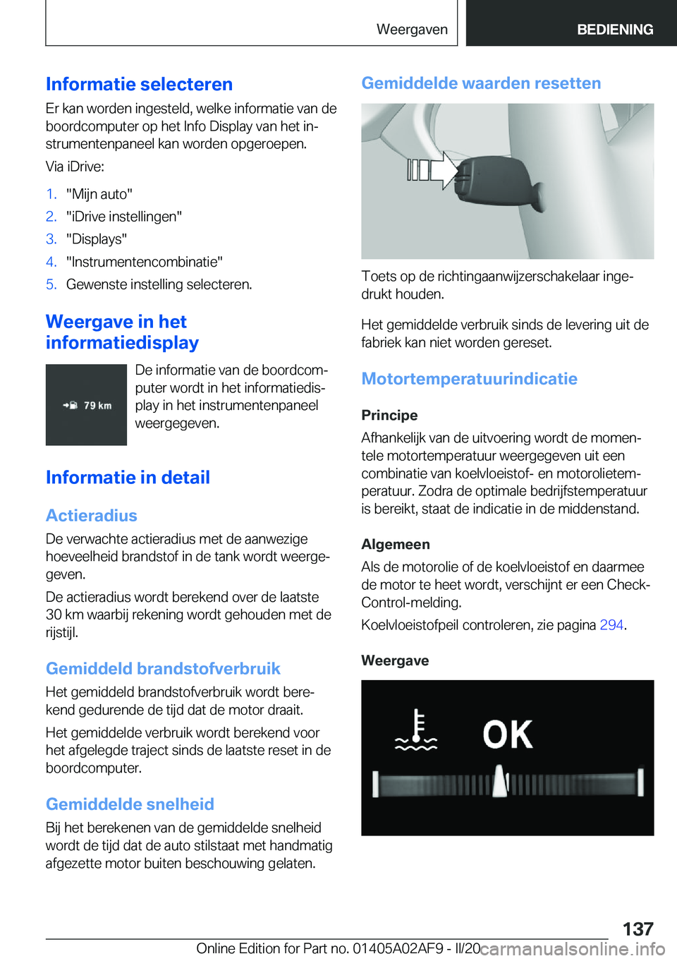 BMW X1 2020  Instructieboekjes (in Dutch) �I�n�f�o�r�m�a�t�i�e��s�e�l�e�c�t�e�r�e�n
�E�r��k�a�n��w�o�r�d�e�n��i�n�g�e�s�t�e�l�d�,��w�e�l�k�e��i�n�f�o�r�m�a�t�i�e��v�a�n��d�e �b�o�o�r�d�c�o�m�p�u�t�e�r��o�p��h�e�t��I�n�f�o��D�i�s�p