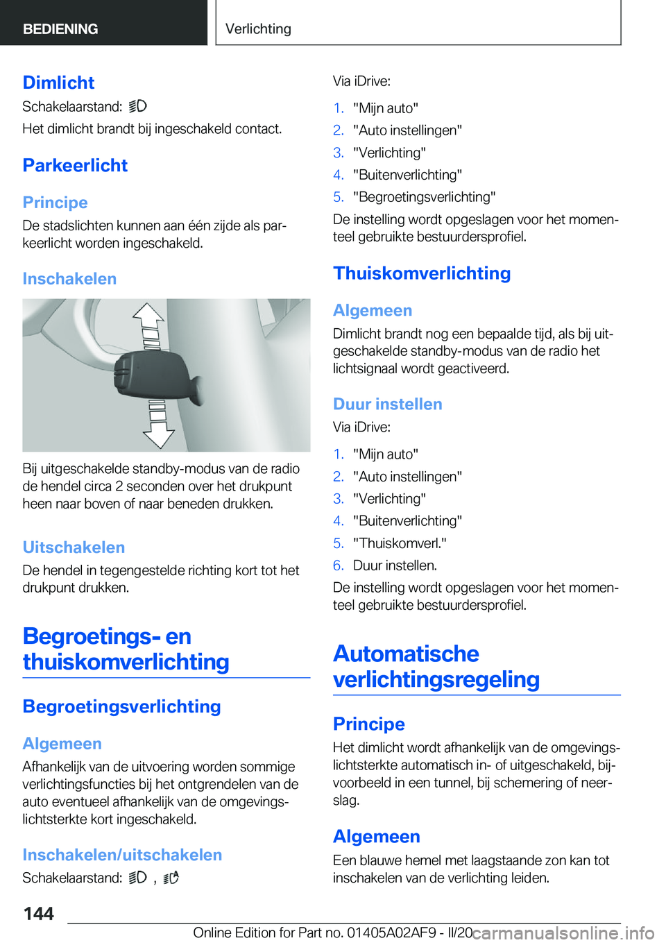 BMW X1 2020  Instructieboekjes (in Dutch) �D�i�m�l�i�c�h�t�S�c�h�a�k�e�l�a�a�r�s�t�a�n�d�:��
�
�H�e�t��d�i�m�l�i�c�h�t��b�r�a�n�d�t��b�i�j��i�n�g�e�s�c�h�a�k�e�l�d��c�o�n�t�a�c�t�.
�P�a�r�k�e�e�r�l�i�c�h�t
�P�r�i�n�c�i�p�e �D�e��s�t�