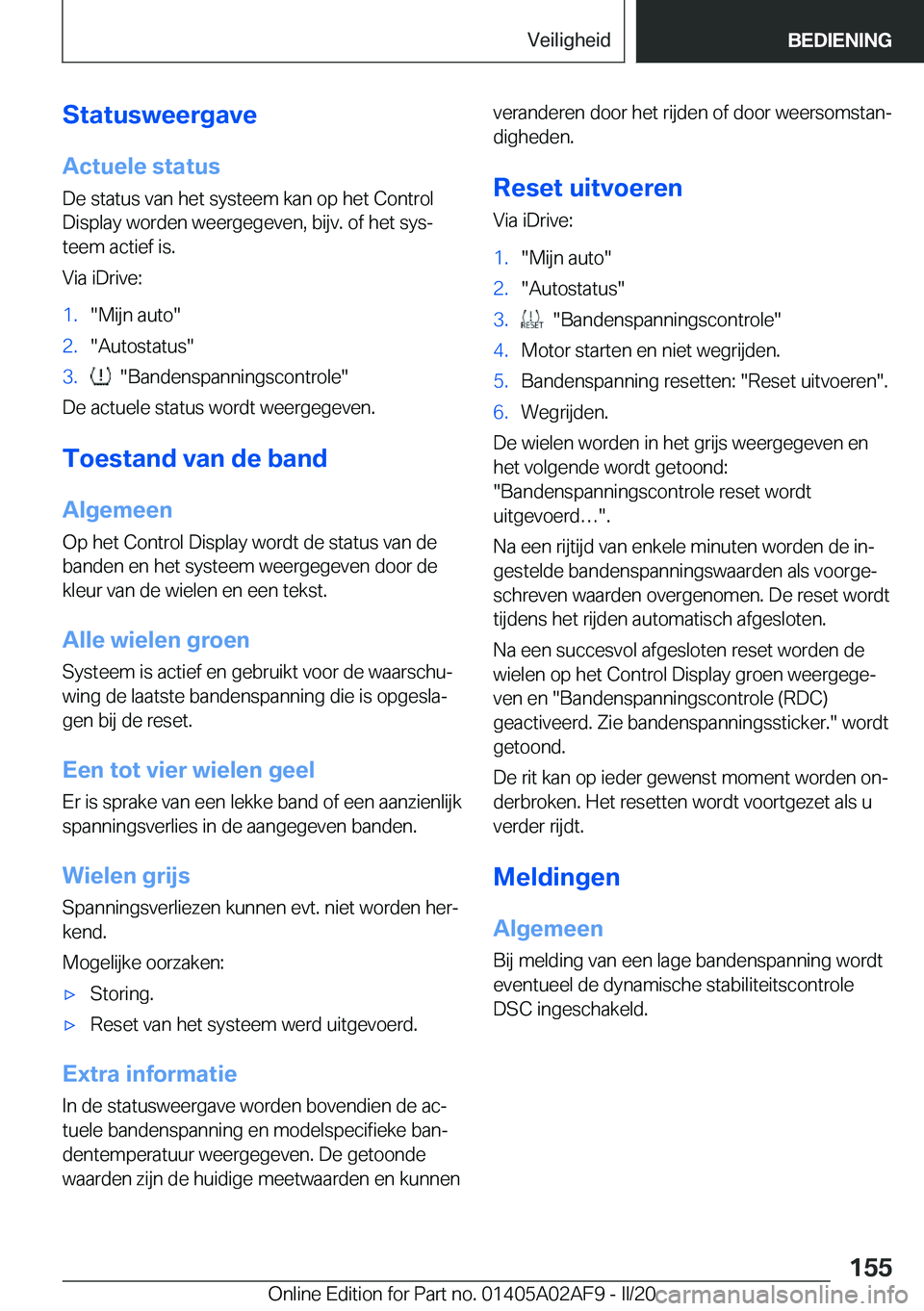 BMW X1 2020  Instructieboekjes (in Dutch) �S�t�a�t�u�s�w�e�e�r�g�a�v�e�A�c�t�u�e�l�e��s�t�a�t�u�s
�D�e��s�t�a�t�u�s��v�a�n��h�e�t��s�y�s�t�e�e�m��k�a�n��o�p��h�e�t��C�o�n�t�r�o�l
�D�i�s�p�l�a�y��w�o�r�d�e�n��w�e�e�r�g�e�g�e�v�e�n�,