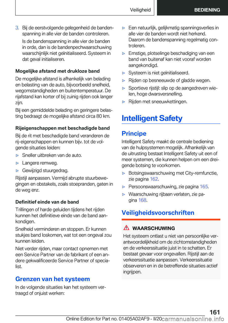 BMW X1 2020  Instructieboekjes (in Dutch) �3�.�B�i�j��d�e��e�e�r�s�t�v�o�l�g�e�n�d�e��g�e�l�e�g�e�n�h�e�i�d��d�e��b�a�n�d�e�nj�s�p�a�n�n�i�n�g��i�n��a�l�l�e��v�i�e�r��d�e��b�a�n�d�e�n��c�o�n�t�r�o�l�e�r�e�n�.
�I�s��d�e��b�a�n�d�