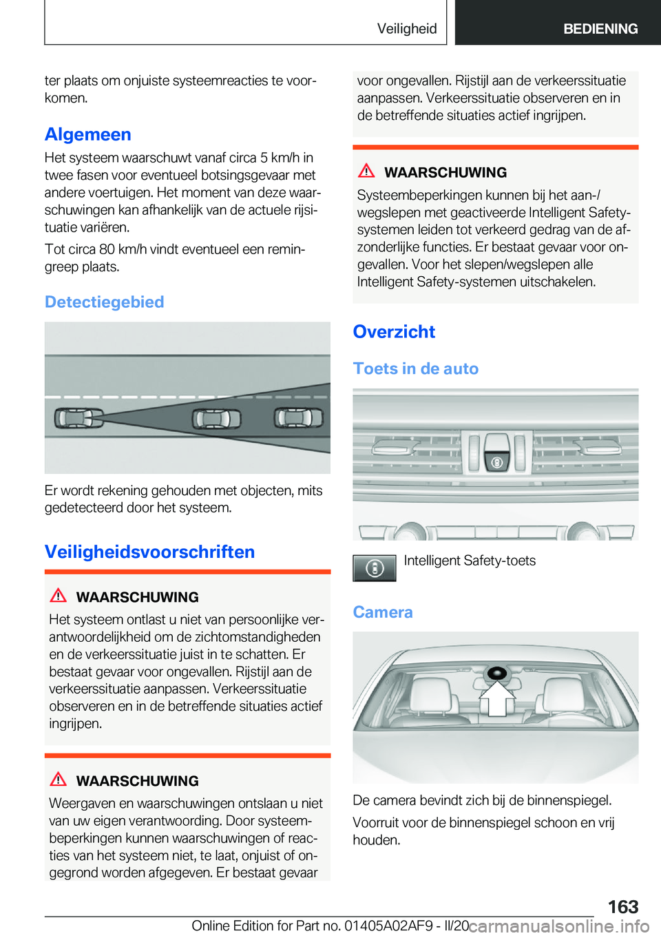 BMW X1 2020  Instructieboekjes (in Dutch) �t�e�r��p�l�a�a�t�s��o�m��o�n�j�u�i�s�t�e��s�y�s�t�e�e�m�r�e�a�c�t�i�e�s��t�e��v�o�o�rj�k�o�m�e�n�.
�A�l�g�e�m�e�e�n
�H�e�t��s�y�s�t�e�e�m��w�a�a�r�s�c�h�u�w�t��v�a�n�a�f��c�i�r�c�a��5��k