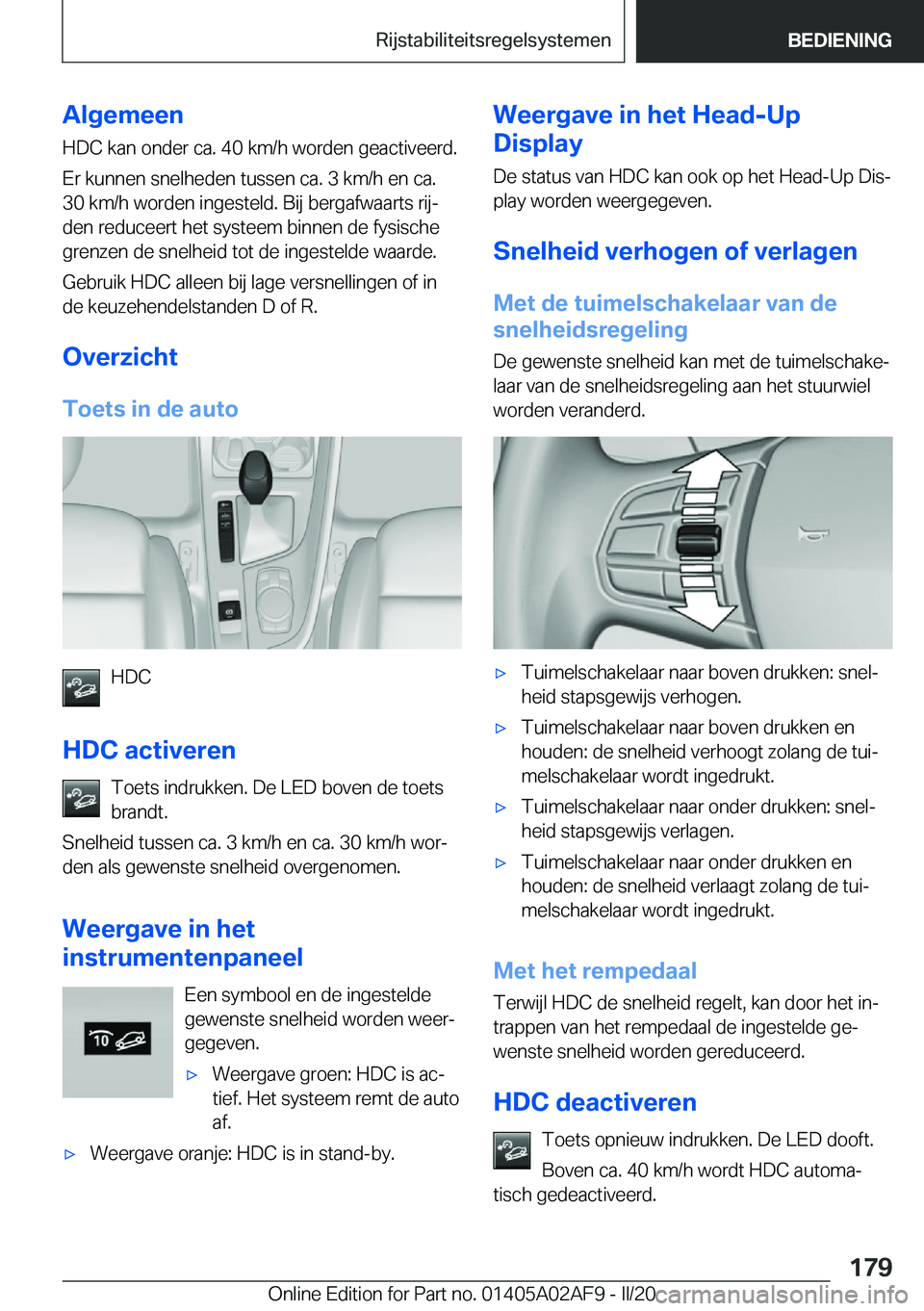 BMW X1 2020  Instructieboekjes (in Dutch) �A�l�g�e�m�e�e�n
�H�D�C��k�a�n��o�n�d�e�r��c�a�.��4�0��k�m�/�h��w�o�r�d�e�n��g�e�a�c�t�i�v�e�e�r�d�. �E�r��k�u�n�n�e�n��s�n�e�l�h�e�d�e�n��t�u�s�s�e�n��c�a�.��3��k�m�/�h��e�n��c�a�. �3�