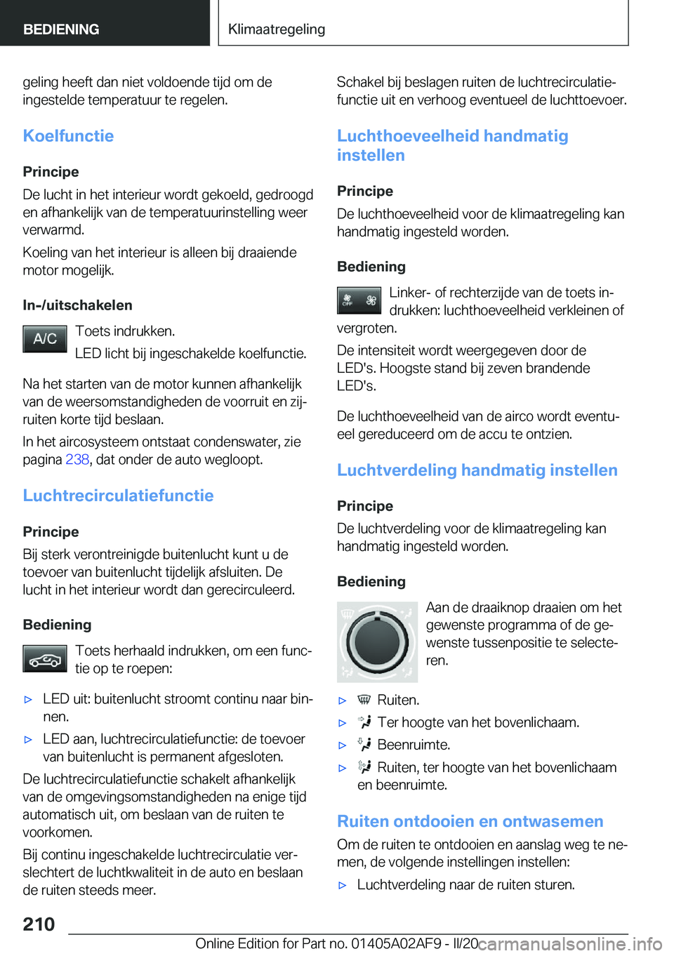 BMW X1 2020  Instructieboekjes (in Dutch) �g�e�l�i�n�g��h�e�e�f�t��d�a�n��n�i�e�t��v�o�l�d�o�e�n�d�e��t�i�j�d��o�m��d�e
�i�n�g�e�s�t�e�l�d�e��t�e�m�p�e�r�a�t�u�u�r��t�e��r�e�g�e�l�e�n�.
�K�o�e�l�f�u�n�c�t�i�e
�P�r�i�n�c�i�p�e
�D�e�