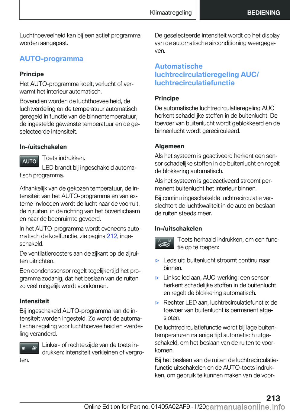 BMW X1 2020  Instructieboekjes (in Dutch) �L�u�c�h�t�h�o�e�v�e�e�l�h�e�i�d��k�a�n��b�i�j��e�e�n��a�c�t�i�e�f��p�r�o�g�r�a�m�m�a�w�o�r�d�e�n��a�a�n�g�e�p�a�s�t�.
�A�U�T�O�-�p�r�o�g�r�a�m�m�a
�P�r�i�n�c�i�p�e
�H�e�t��A�U�T�O�-�p�r�o�g�r�