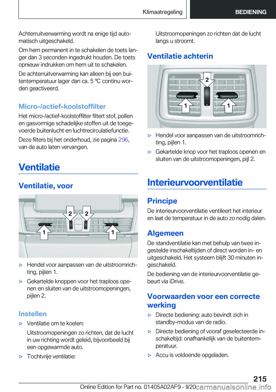 BMW X1 2020  Instructieboekjes (in Dutch) �A�c�h�t�e�r�r�u�i�t�v�e�r�w�a�r�m�i�n�g��w�o�r�d�t��n�a��e�n�i�g�e��t�i�j�d��a�u�t�oj�m�a�t�i�s�c�h��u�i�t�g�e�s�c�h�a�k�e�l�d�.
�O�m��h�e�m��p�e�r�m�a�n�e�n�t��i�n��t�e��s�c�h�a�k�e�l�e�
