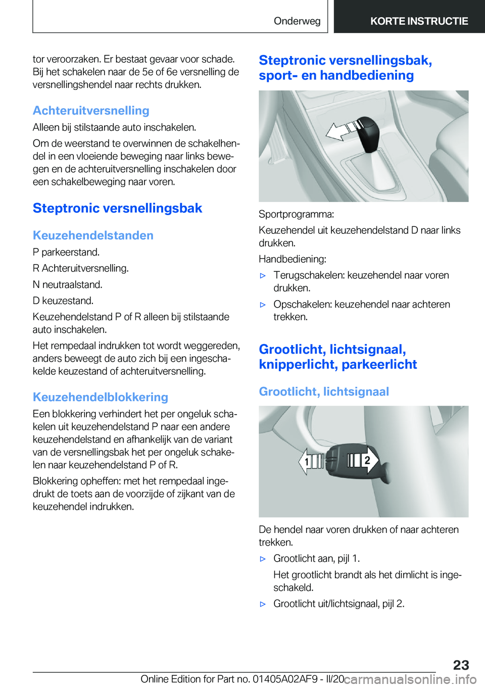 BMW X1 2020  Instructieboekjes (in Dutch) �t�o�r��v�e�r�o�o�r�z�a�k�e�n�.��E�r��b�e�s�t�a�a�t��g�e�v�a�a�r��v�o�o�r��s�c�h�a�d�e�.
�B�i�j��h�e�t��s�c�h�a�k�e�l�e�n��n�a�a�r��d�e��5�e��o�f��6�e��v�e�r�s�n�e�l�l�i�n�g��d�e
�v�e�r
