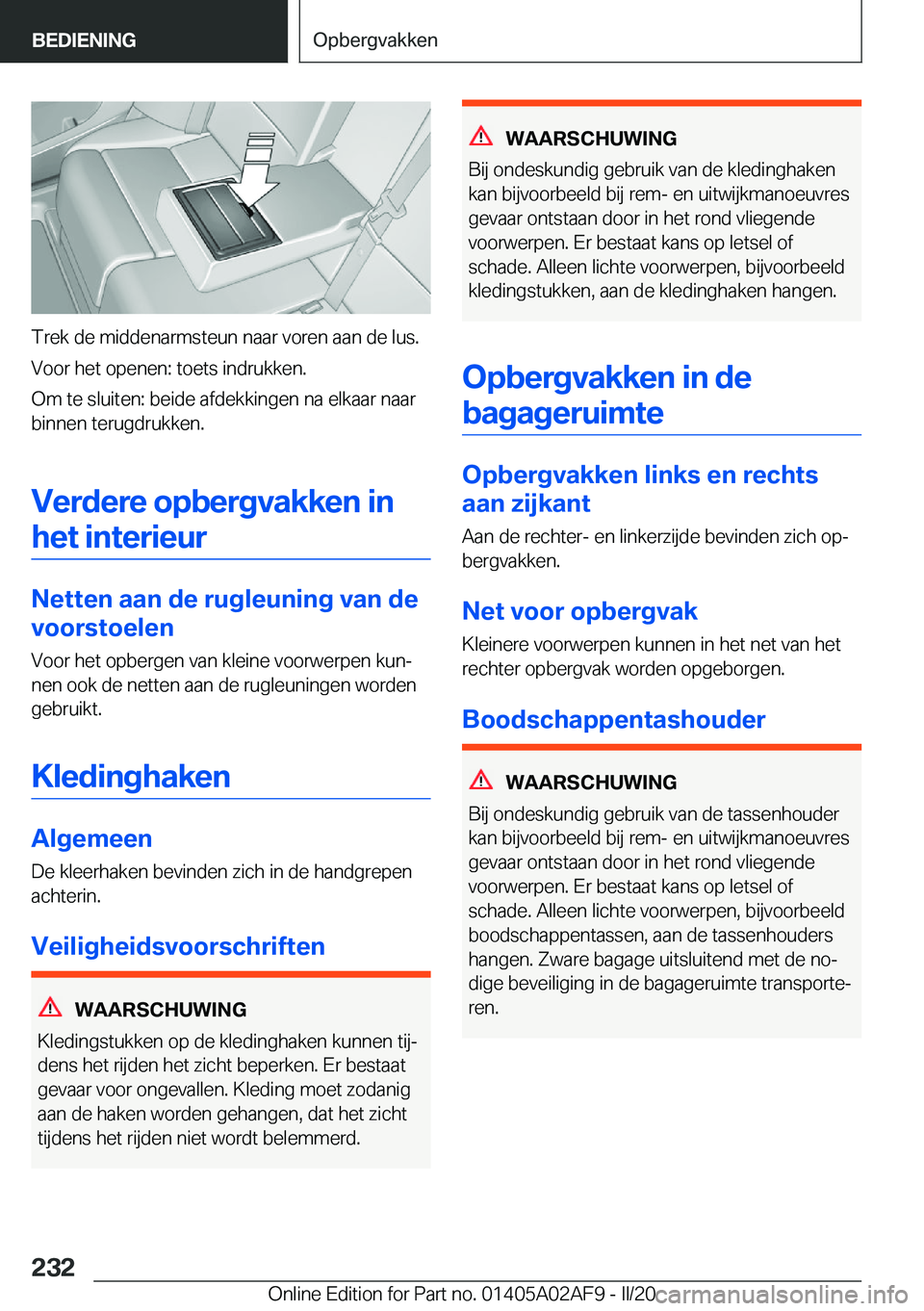 BMW X1 2020  Instructieboekjes (in Dutch) �T�r�e�k��d�e��m�i�d�d�e�n�a�r�m�s�t�e�u�n��n�a�a�r��v�o�r�e�n��a�a�n��d�e��l�u�s�.
�V�o�o�r��h�e�t��o�p�e�n�e�n�:��t�o�e�t�s��i�n�d�r�u�k�k�e�n�.
�O�m��t�e��s�l�u�i�t�e�n�:��b�e�i�d�e�