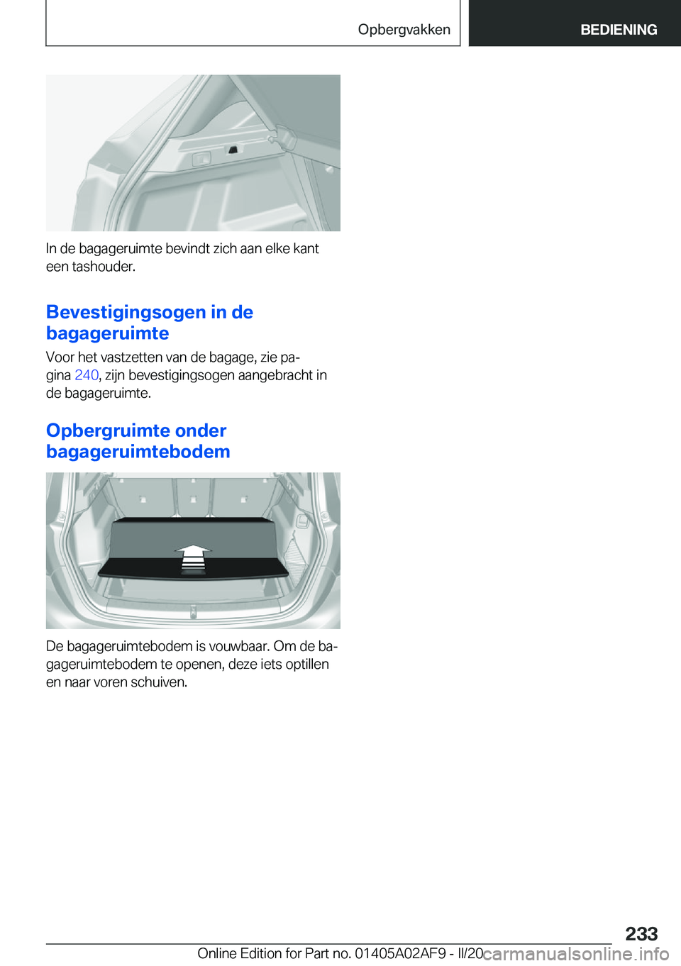BMW X1 2020  Instructieboekjes (in Dutch) �I�n��d�e��b�a�g�a�g�e�r�u�i�m�t�e��b�e�v�i�n�d�t��z�i�c�h��a�a�n��e�l�k�e��k�a�n�t
�e�e�n��t�a�s�h�o�u�d�e�r�.
�B�e�v�e�s�t�i�g�i�n�g�s�o�g�e�n��i�n��d�e
�b�a�g�a�g�e�r�u�i�m�t�e
�V�o�o�r�
