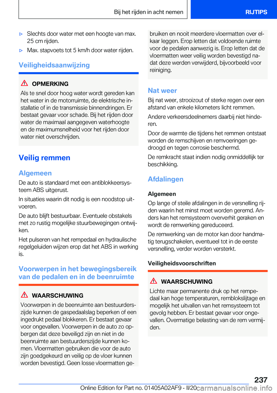 BMW X1 2020  Instructieboekjes (in Dutch) 'x�S�l�e�c�h�t�s��d�o�o�r��w�a�t�e�r��m�e�t��e�e�n��h�o�o�g�t�e��v�a�n��m�a�x�.
�2�5��c�m��r�i�j�d�e�n�.'x�M�a�x�.��s�t�a�p�v�o�e�t�s��t�o�t��5��k�m�/�h��d�o�o�r��w�a�t�e�r��r�