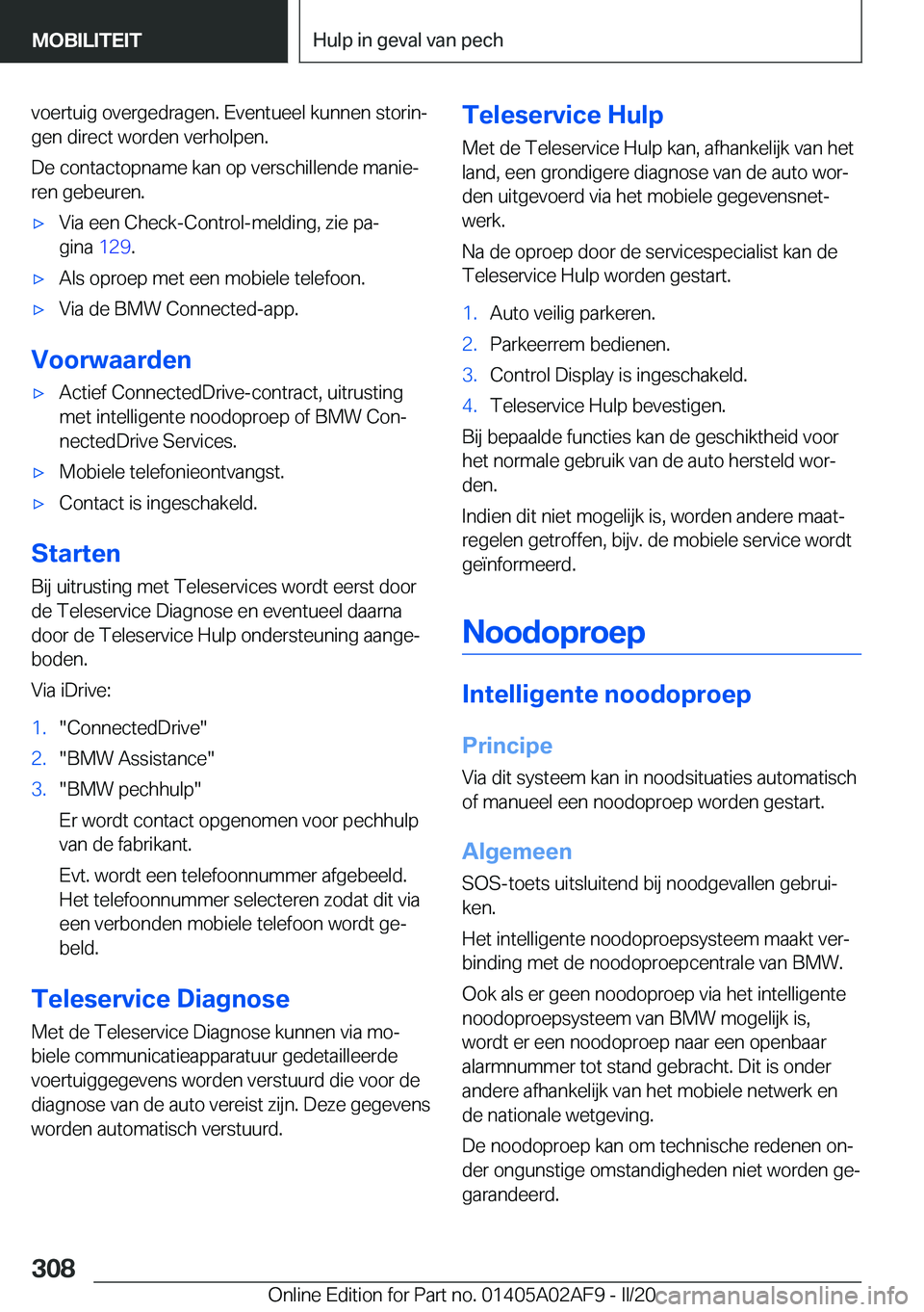 BMW X1 2020  Instructieboekjes (in Dutch) �v�o�e�r�t�u�i�g��o�v�e�r�g�e�d�r�a�g�e�n�.��E�v�e�n�t�u�e�e�l��k�u�n�n�e�n��s�t�o�r�i�nj�g�e�n��d�i�r�e�c�t��w�o�r�d�e�n��v�e�r�h�o�l�p�e�n�.
�D�e��c�o�n�t�a�c�t�o�p�n�a�m�e��k�a�n��o�p��
