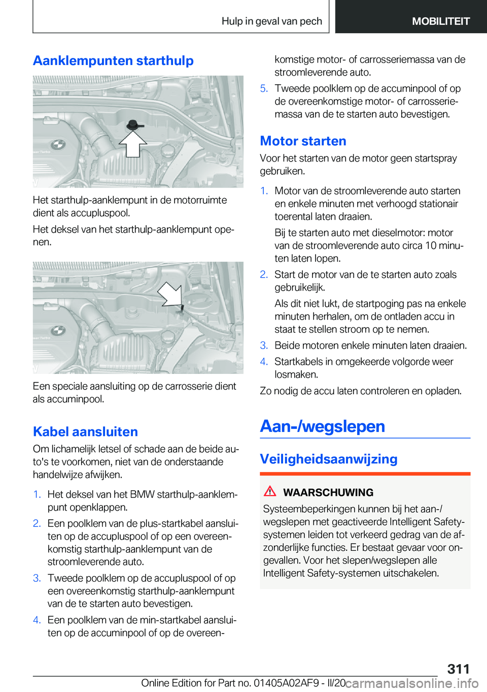 BMW X1 2020  Instructieboekjes (in Dutch) �A�a�n�k�l�e�m�p�u�n�t�e�n��s�t�a�r�t�h�u�l�p
�H�e�t��s�t�a�r�t�h�u�l�p�-�a�a�n�k�l�e�m�p�u�n�t��i�n��d�e��m�o�t�o�r�r�u�i�m�t�e
�d�i�e�n�t��a�l�s��a�c�c�u�p�l�u�s�p�o�o�l�.
�H�e�t��d�e�k�s�e�
