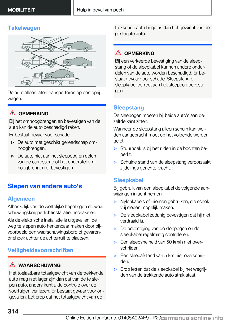 BMW X1 2020  Instructieboekjes (in Dutch) �T�a�k�e�l�w�a�g�e�n
�D�e��a�u�t�o��a�l�l�e�e�n��l�a�t�e�n��t�r�a�n�s�p�o�r�t�e�r�e�n��o�p��e�e�n��o�p�r�i�jj
�w�a�g�e�n�.
�O�P�M�E�R�K�I�N�G
�B�i�j��h�e�t��o�m�h�o�o�g�b�r�e�n�g�e�n��e�n�