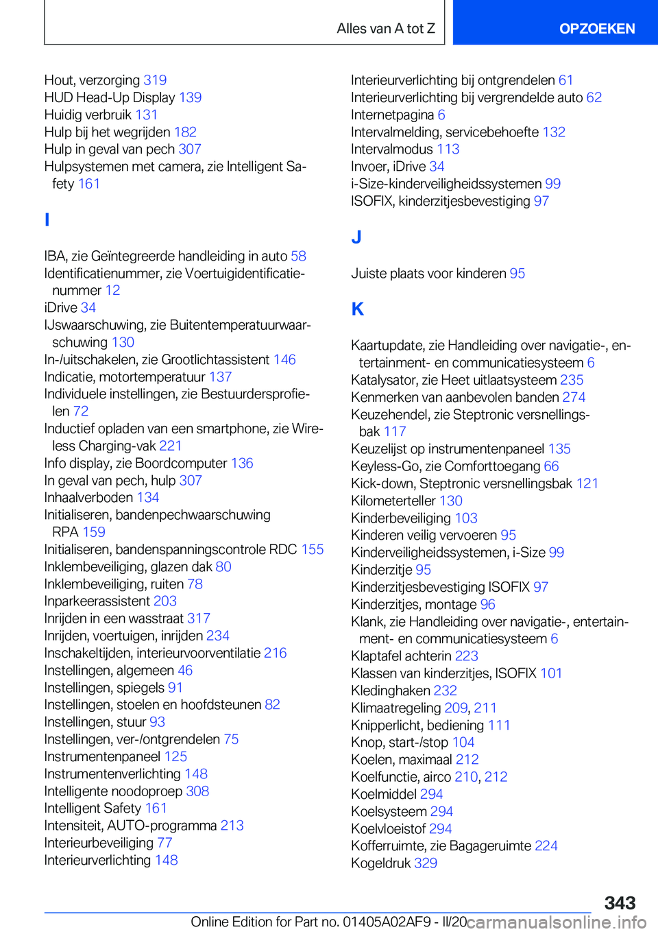 BMW X1 2020  Instructieboekjes (in Dutch) �H�o�u�t�,��v�e�r�z�o�r�g�i�n�g��3�1�9�
�H�U�D��H�e�a�d�-�U�p��D�i�s�p�l�a�y� �1�3�9�
�H�u�i�d�i�g��v�e�r�b�r�u�i�k� �1�3�1�
�H�u�l�p��b�i�j��h�e�t��w�e�g�r�i�j�d�e�n� �1�8�2�
�H�u�l�p�