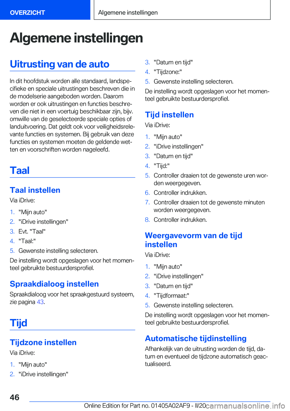 BMW X1 2020  Instructieboekjes (in Dutch) �A�l�g�e�m�e�n�e��i�n�s�t�e�l�l�i�n�g�e�n�U�i�t�r�u�s�t�i�n�g��v�a�n��d�e��a�u�t�o
�I�n��d�i�t��h�o�o�f�d�s�t�u�k��w�o�r�d�e�n��a�l�l�e��s�t�a�n�d�a�a�r�d�,��l�a�n�d�s�p�ej�c�i�f�i�e�k�e��