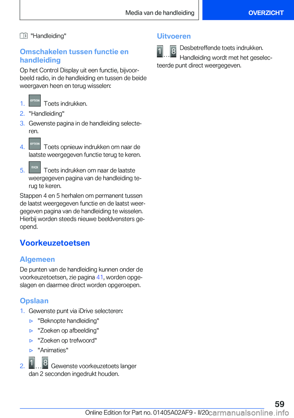 BMW X1 2020  Instructieboekjes (in Dutch) ����H�a�n�d�l�e�i�d�i�n�g�
�O�m�s�c�h�a�k�e�l�e�n��t�u�s�s�e�n��f�u�n�c�t�i�e��e�n
�h�a�n�d�l�e�i�d�i�n�g
�O�p��h�e�t��C�o�n�t�r�o�l��D�i�s�p�l�a�y��u�i�t��e�e�n��f�u�n�c�t�i�e�,��b�i�j�