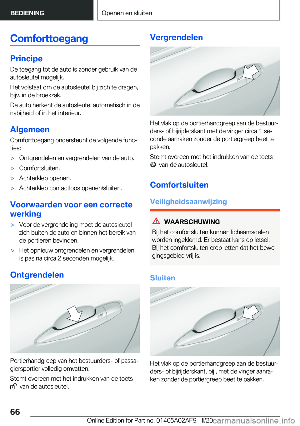 BMW X1 2020  Instructieboekjes (in Dutch) �C�o�m�f�o�r�t�t�o�e�g�a�n�g
�P�r�i�n�c�i�p�e�D�e��t�o�e�g�a�n�g��t�o�t��d�e��a�u�t�o��i�s��z�o�n�d�e�r��g�e�b�r�u�i�k��v�a�n��d�e
�a�u�t�o�s�l�e�u�t�e�l��m�o�g�e�l�i�j�k�.
�H�e�t��v�o�l�s�