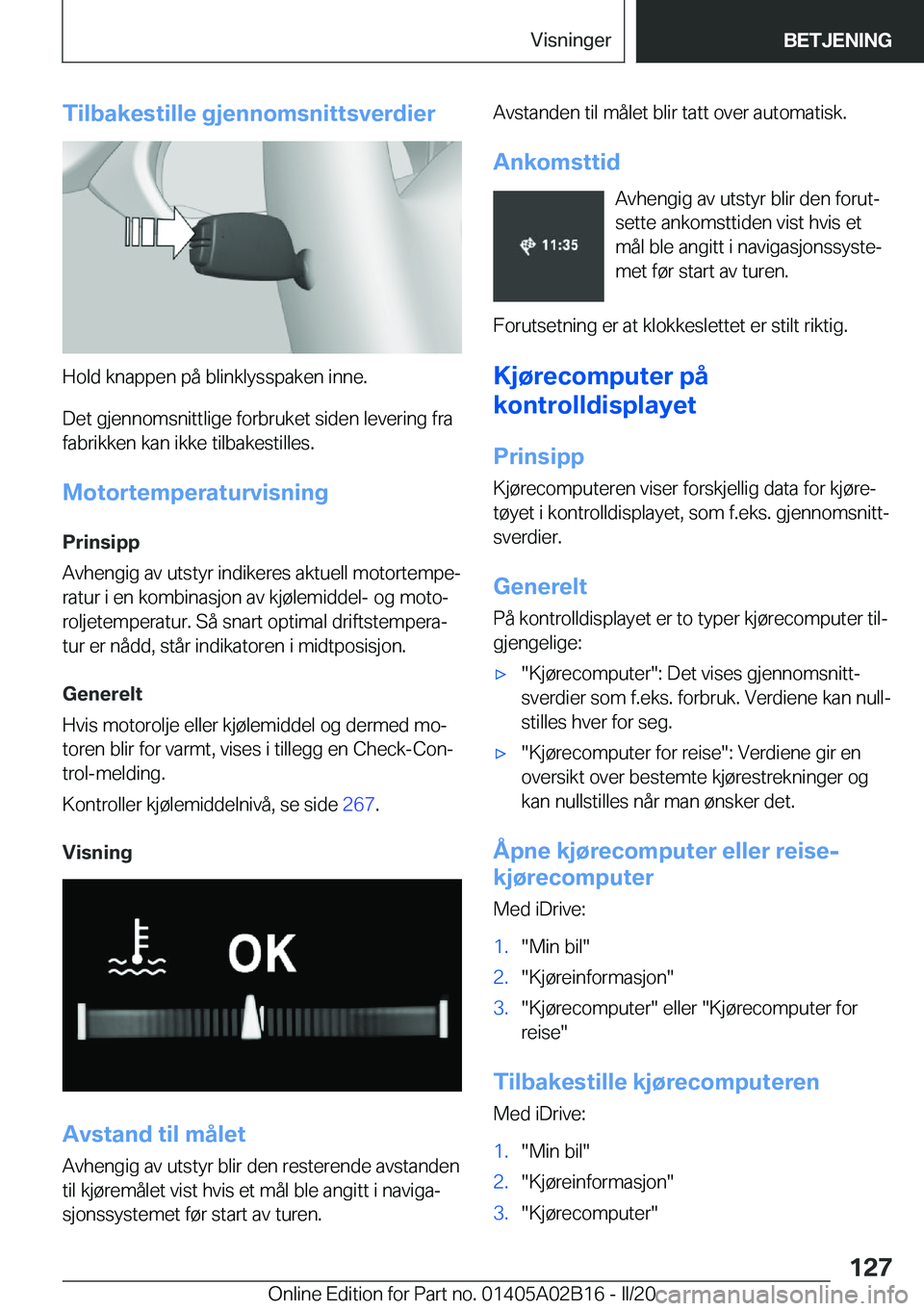 BMW X1 2020  InstruksjonsbØker (in Norwegian) �T�i�l�b�a�k�e�s�t�i�l�l�e��g�j�e�n�n�o�m�s�n�i�t�t�s�v�e�r�d�i�e�r
�H�o�l�d��k�n�a�p�p�e�n��p�å��b�l�i�n�k�l�y�s�s�p�a�k�e�n��i�n�n�e�.
�D�e�t��g�j�e�n�n�o�m�s�n�i�t�t�l�i�g�e��f�o�r�b�r�u�k�