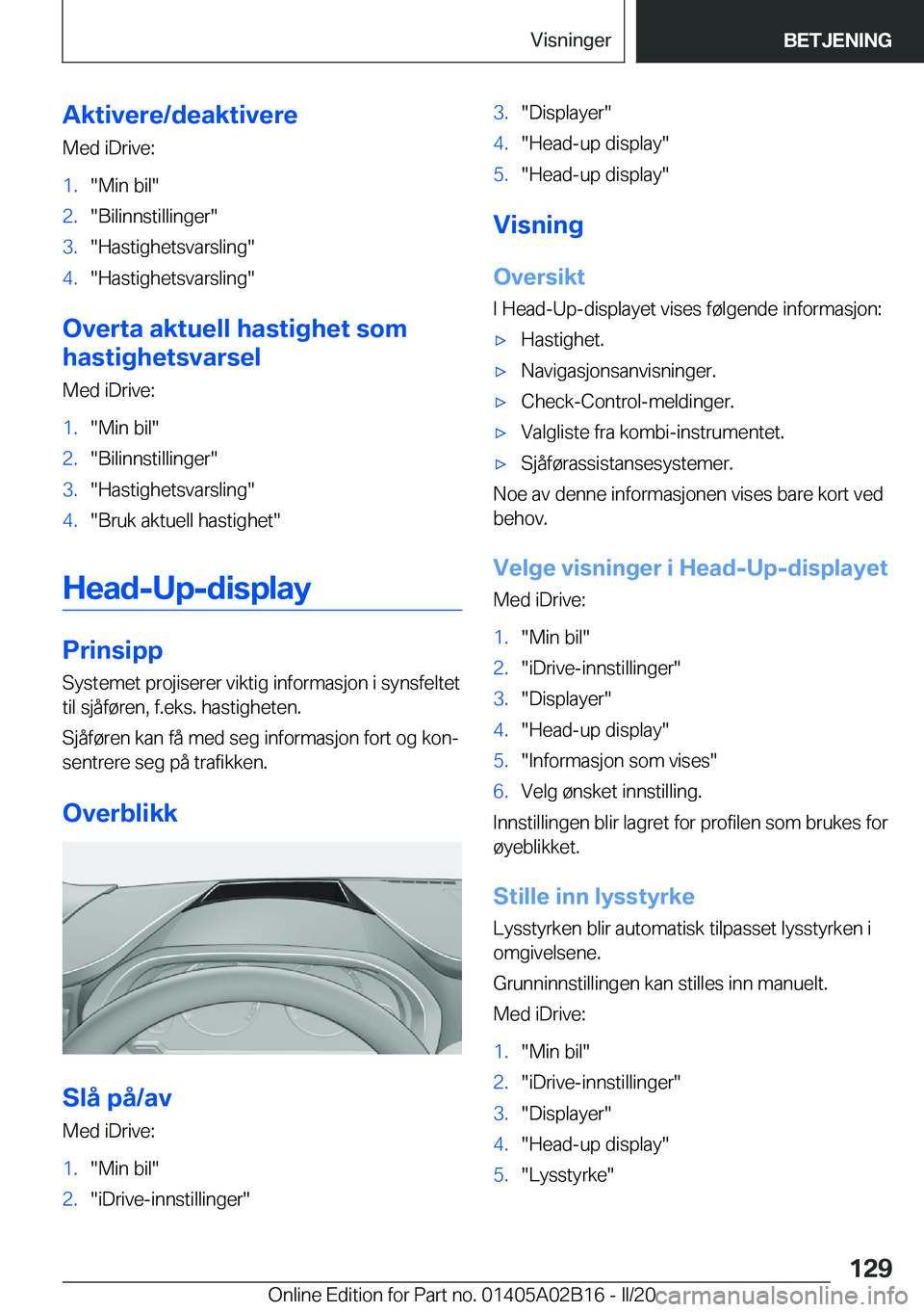BMW X1 2020  InstruksjonsbØker (in Norwegian) �A�k�t�i�v�e�r�e�/�d�e�a�k�t�i�v�e�r�e�M�e�d��i�D�r�i�v�e�:�1�.��M�i�n��b�i�l��2�.��B�i�l�i�n�n�s�t�i�l�l�i�n�g�e�r��3�.��H�a�s�t�i�g�h�e�t�s�v�a�r�s�l�i�n�g��4�.��H�a�s�t�i�g�h�e�t�s�v�a�r�s