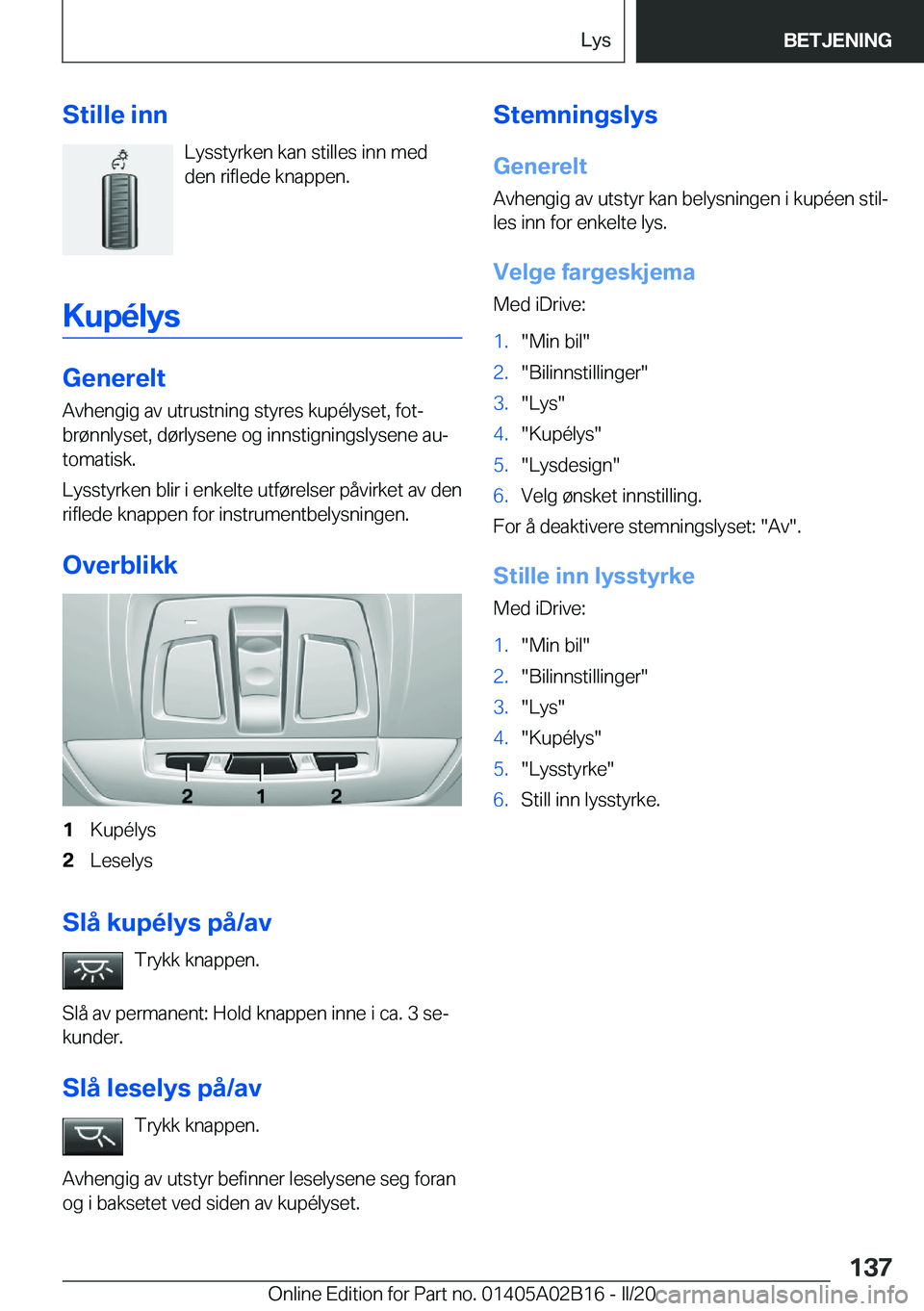 BMW X1 2020  InstruksjonsbØker (in Norwegian) �S�t�i�l�l�e��i�n�n�L�y�s�s�t�y�r�k�e�n��k�a�n��s�t�i�l�l�e�s��i�n�n��m�e�d
�d�e�n��r�i�f�l�e�d�e��k�n�a�p�p�e�n�.
�K�u�p�