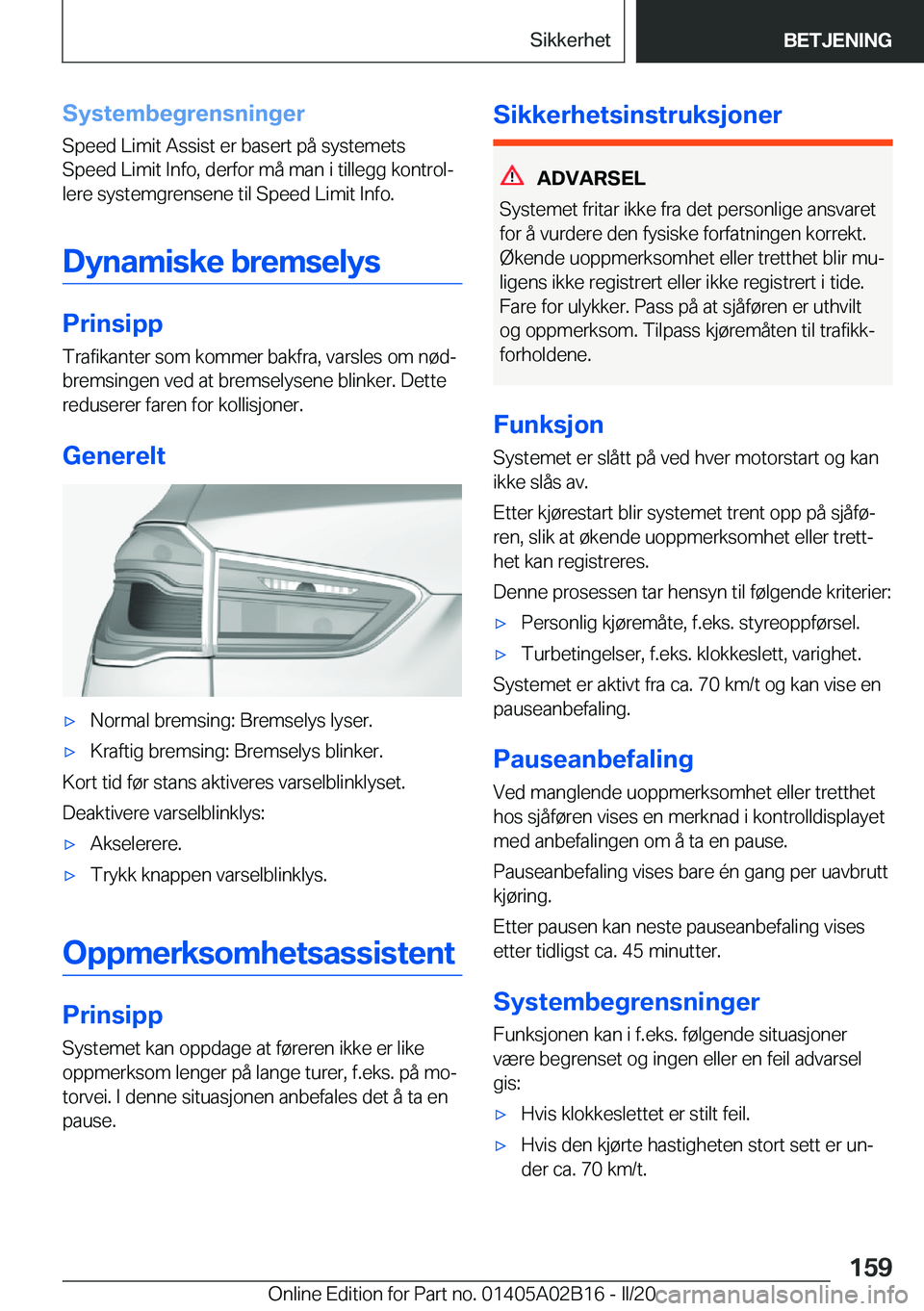 BMW X1 2020  InstruksjonsbØker (in Norwegian) �S�y�s�t�e�m�b�e�g�r�e�n�s�n�i�n�g�e�r�S�p�e�e�d��L�i�m�i�t��A�s�s�i�s�t��e�r��b�a�s�e�r�t��p�å��s�y�s�t�e�m�e�t�s
�S�p�e�e�d��L�i�m�i�t��I�n�f�o�,��d�e�r�f�o�r��m�å��m�a�n��i��t�i�l�l�