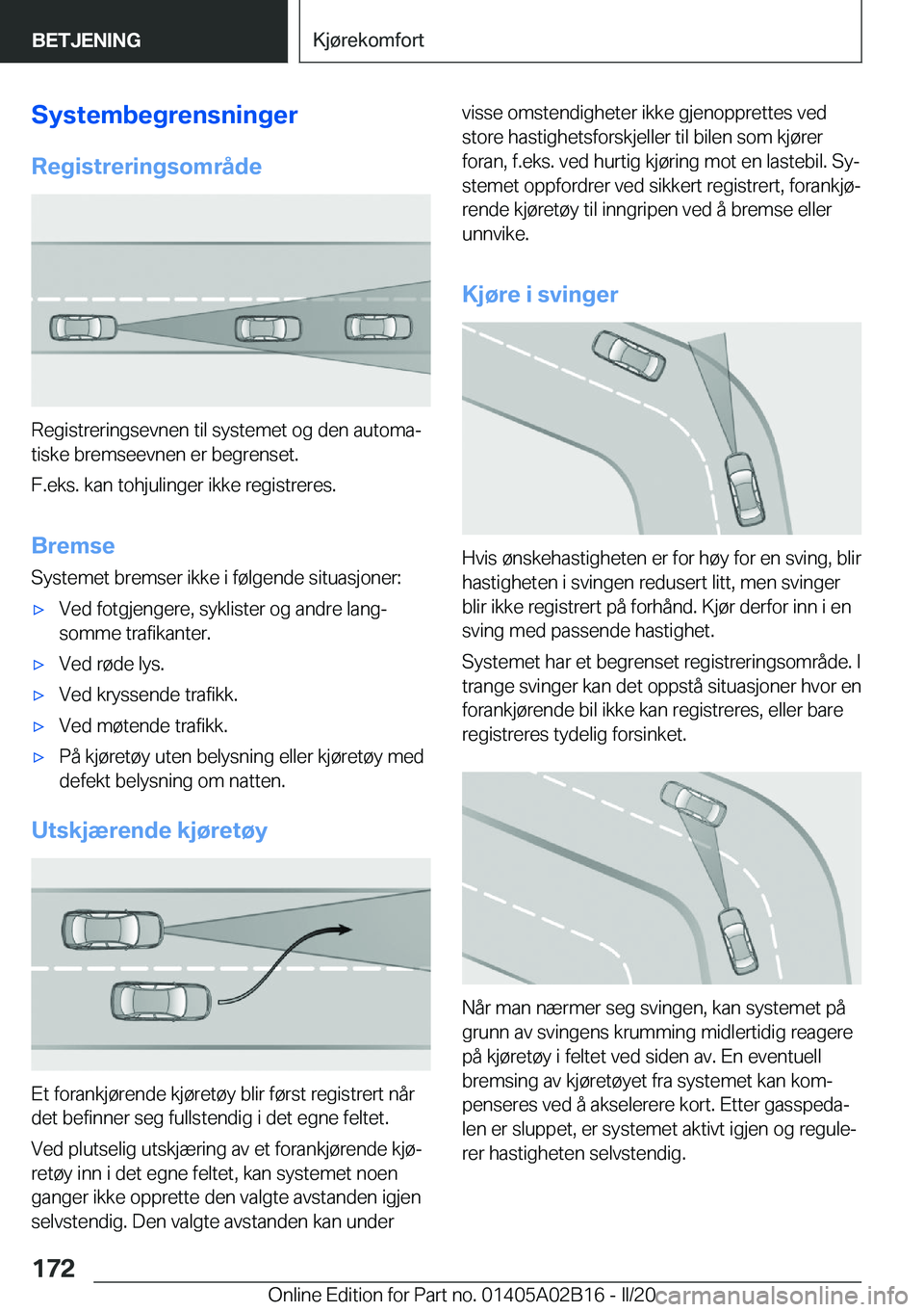 BMW X1 2020  InstruksjonsbØker (in Norwegian) �S�y�s�t�e�m�b�e�g�r�e�n�s�n�i�n�g�e�r
�R�e�g�i�s�t�r�e�r�i�n�g�s�o�m�r�å�d�e
�R�e�g�i�s�t�r�e�r�i�n�g�s�e�v�n�e�n��t�i�l��s�y�s�t�e�m�e�t��o�g��d�e�n��a�u�t�o�m�aj �t�i�s�k�e��b�r�e�m�s�e�e�v