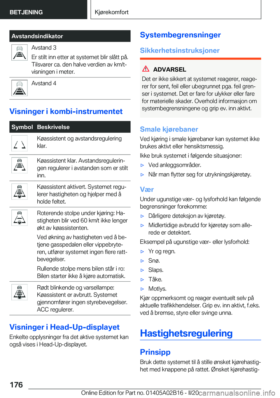 BMW X1 2020  InstruksjonsbØker (in Norwegian) �A�v�s�t�a�n�d�s�i�n�d�i�k�a�t�o�r�A�v�s�t�a�n�d��3
�E�r��s�t�i�l�t��i�n�n��e�t�t�e�r��a�t��s�y�s�t�e�m�e�t��b�l�i�r��s�l�å�t�t��p�å�.
�T�i�l�s�v�a�r�e�r��c�a�.��d�e�n��h�a�l�v�e��v�e�r