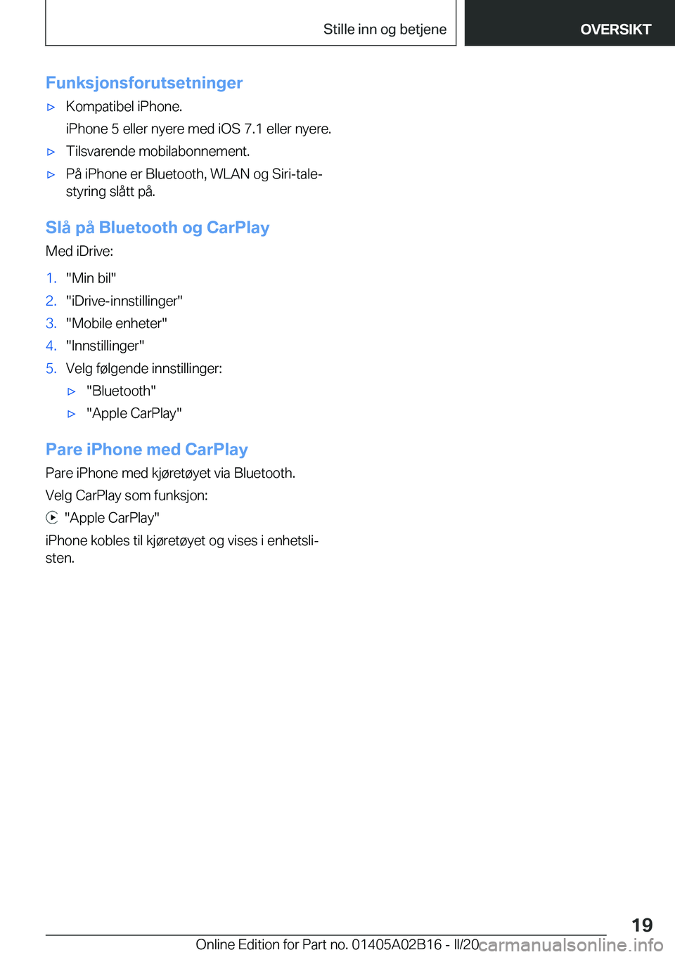 BMW X1 2020  InstruksjonsbØker (in Norwegian) �F�u�n�k�s�j�o�n�s�f�o�r�u�t�s�e�t�n�i�n�g�e�rx�K�o�m�p�a�t�i�b�e�l��i�P�h�o�n�e�.
�i�P�h�o�n�e��5��e�l�l�e�r��n�y�e�r�e��m�e�d��i�O�S��7�.�1��e�l�l�e�r��n�y�e�r�e�.x�T�i�l�s�v�a�r�e�n�d�e�