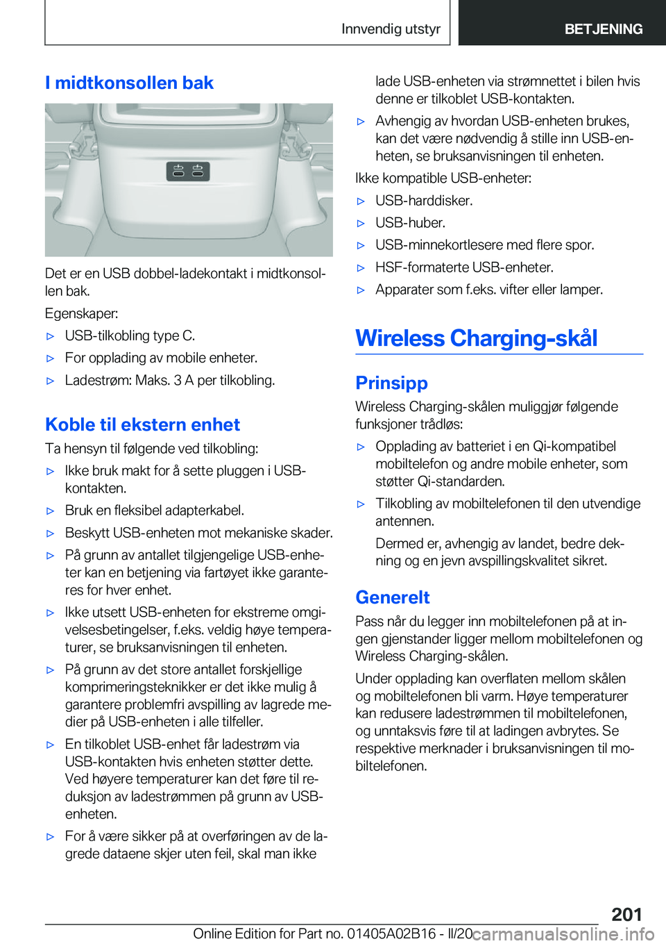 BMW X1 2020  InstruksjonsbØker (in Norwegian) �I��m�i�d�t�k�o�n�s�o�l�l�e�n��b�a�k
�D�e�t��e�r��e�n��U�S�B��d�o�b�b�e�l�-�l�a�d�e�k�o�n�t�a�k�t��i��m�i�d�t�k�o�n�s�o�lj�l�e�n��b�a�k�.
�E�g�e�n�s�k�a�p�e�r�:
x�U�S�B�-�t�i�l�k�o�b�l�i�n�